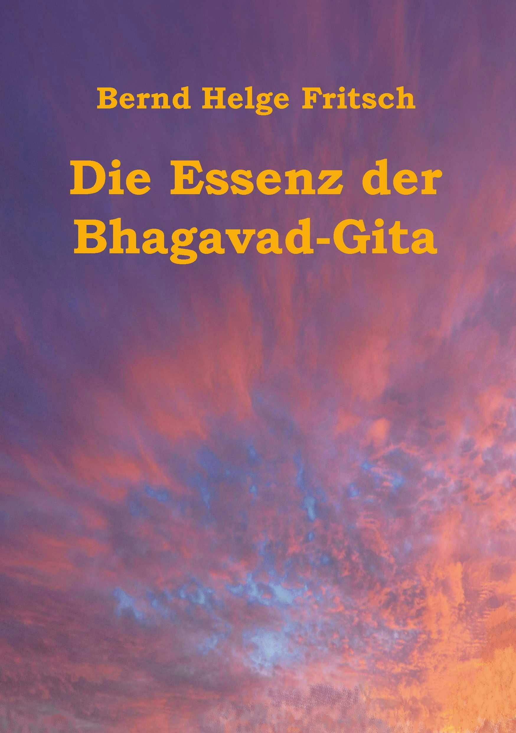 Die Essenz der Bhagavad-Gita - Bernd Helge Fritsch