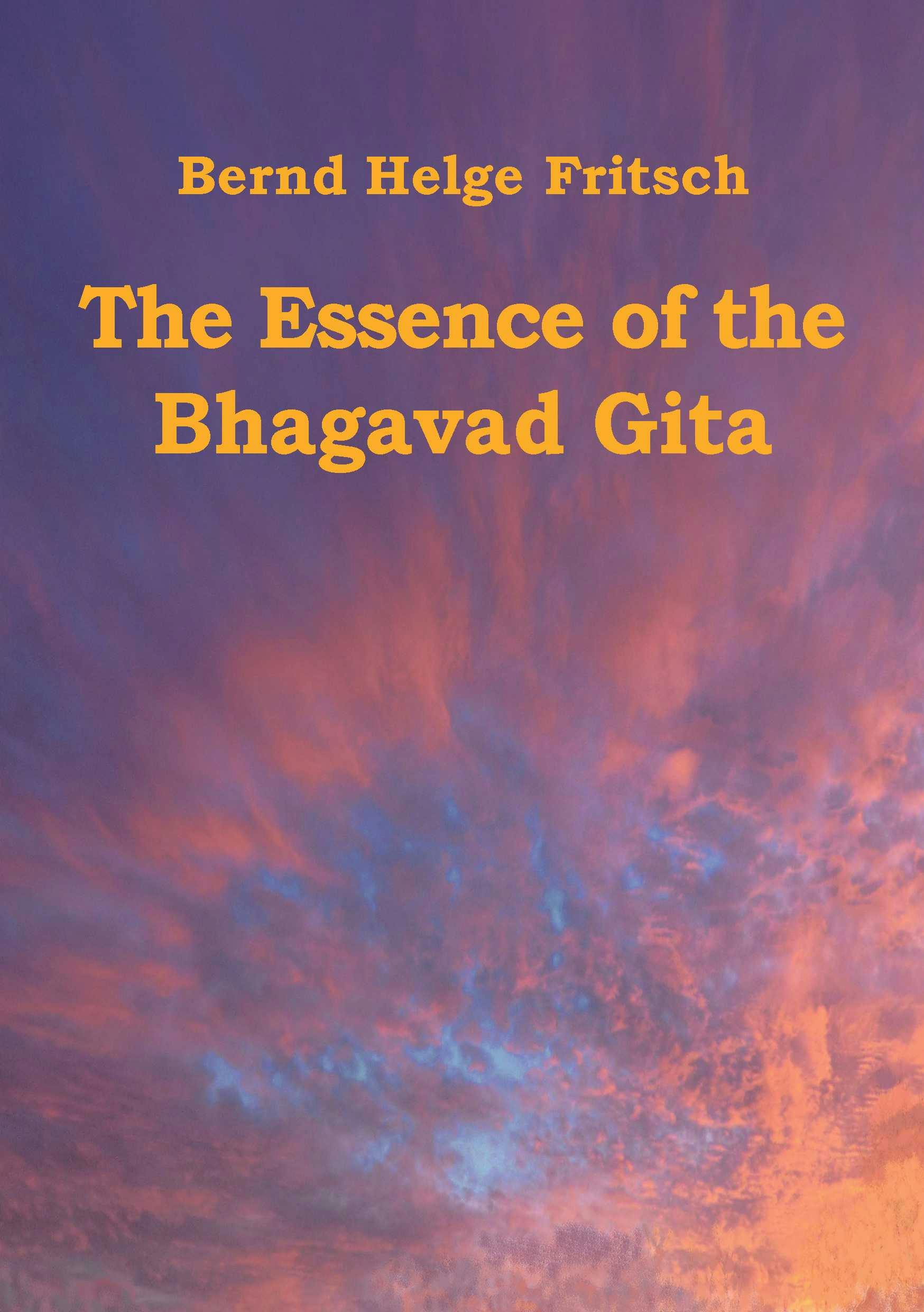The Essence of the Bhagavad Gita - Bernd Helge Fritsch