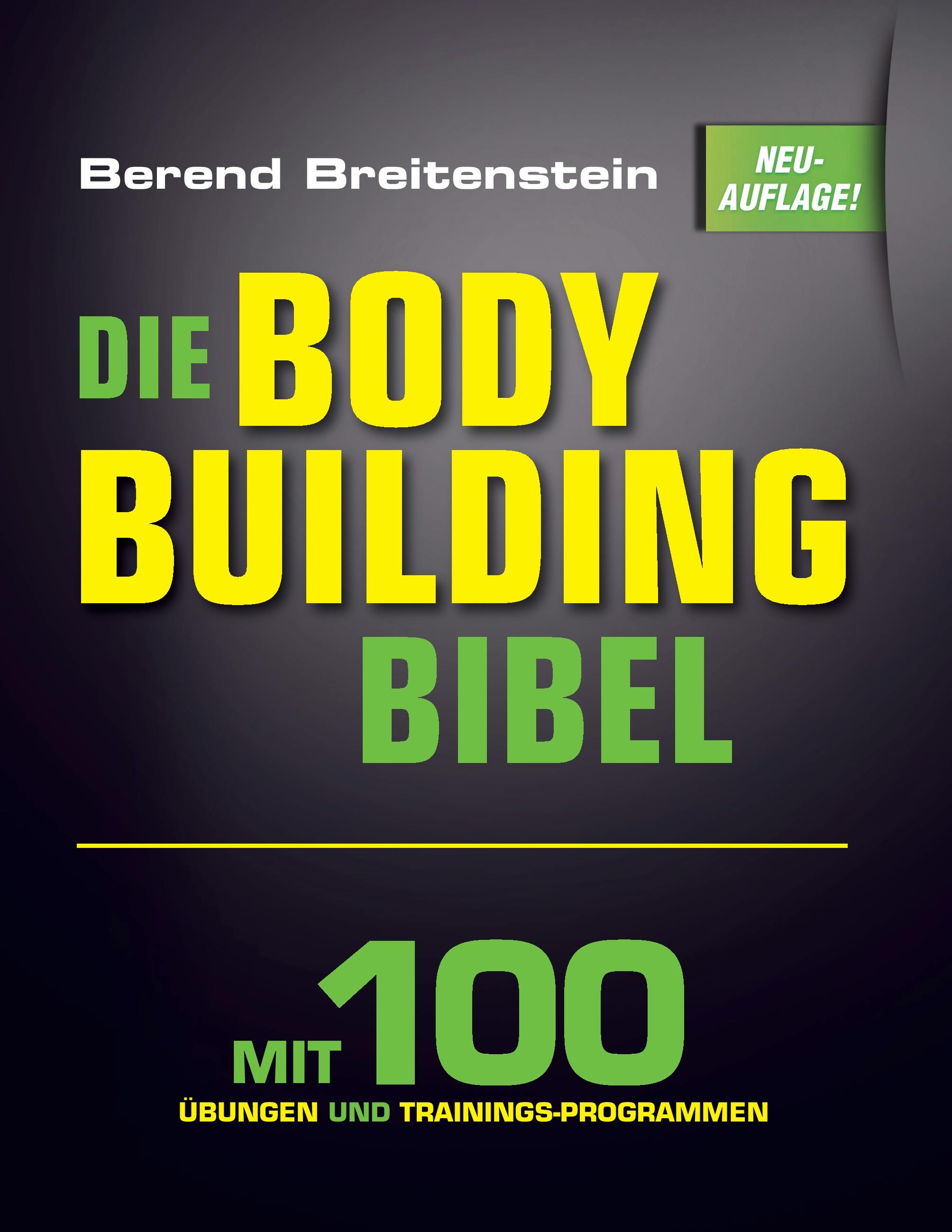 Die Bodybuilding-Bibel - Berend Breitenstein