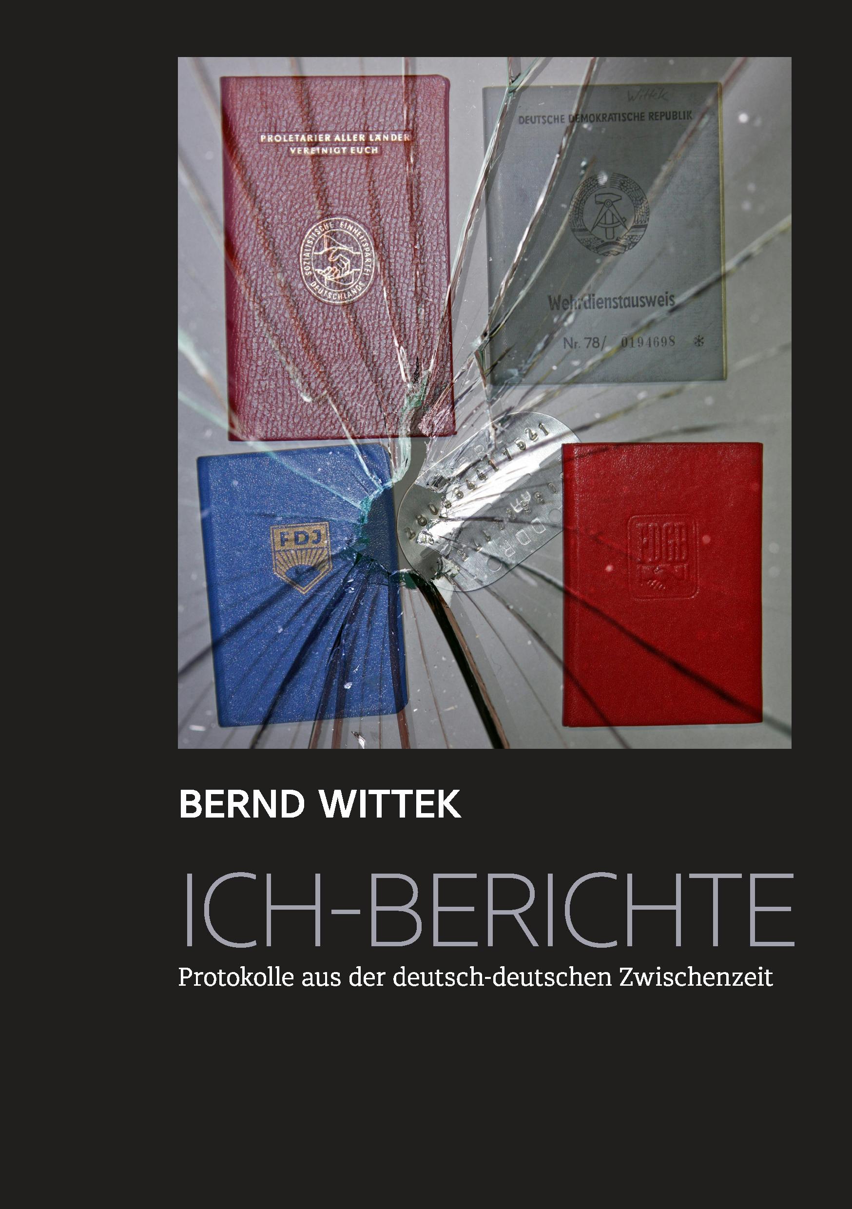 Ich-Berichte - Bernd Wittek