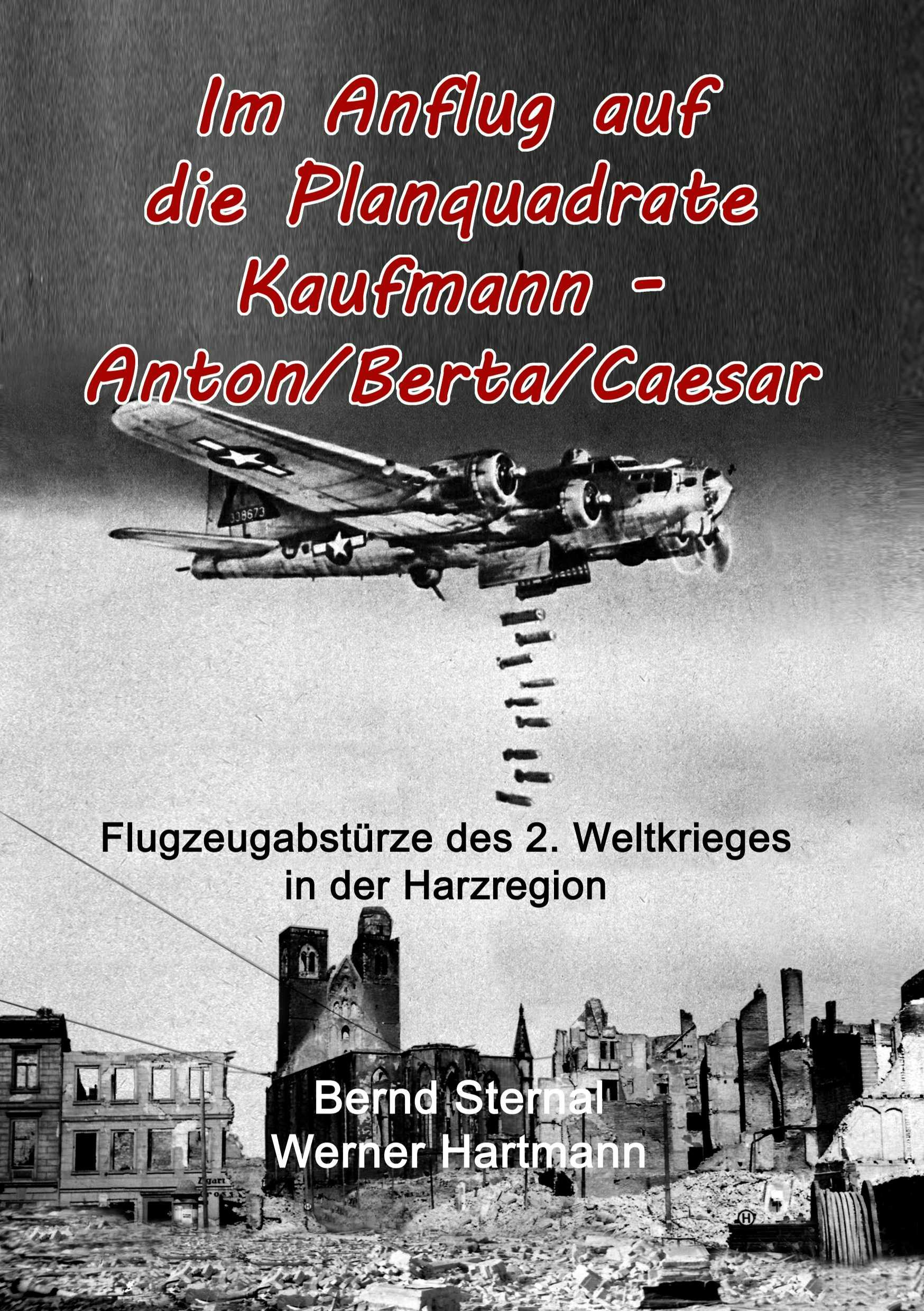 Im Anflug auf die Planquadrate Kaufmann - Anton/Berta/Caesar - Bernd Sternal, Werner Hartmann