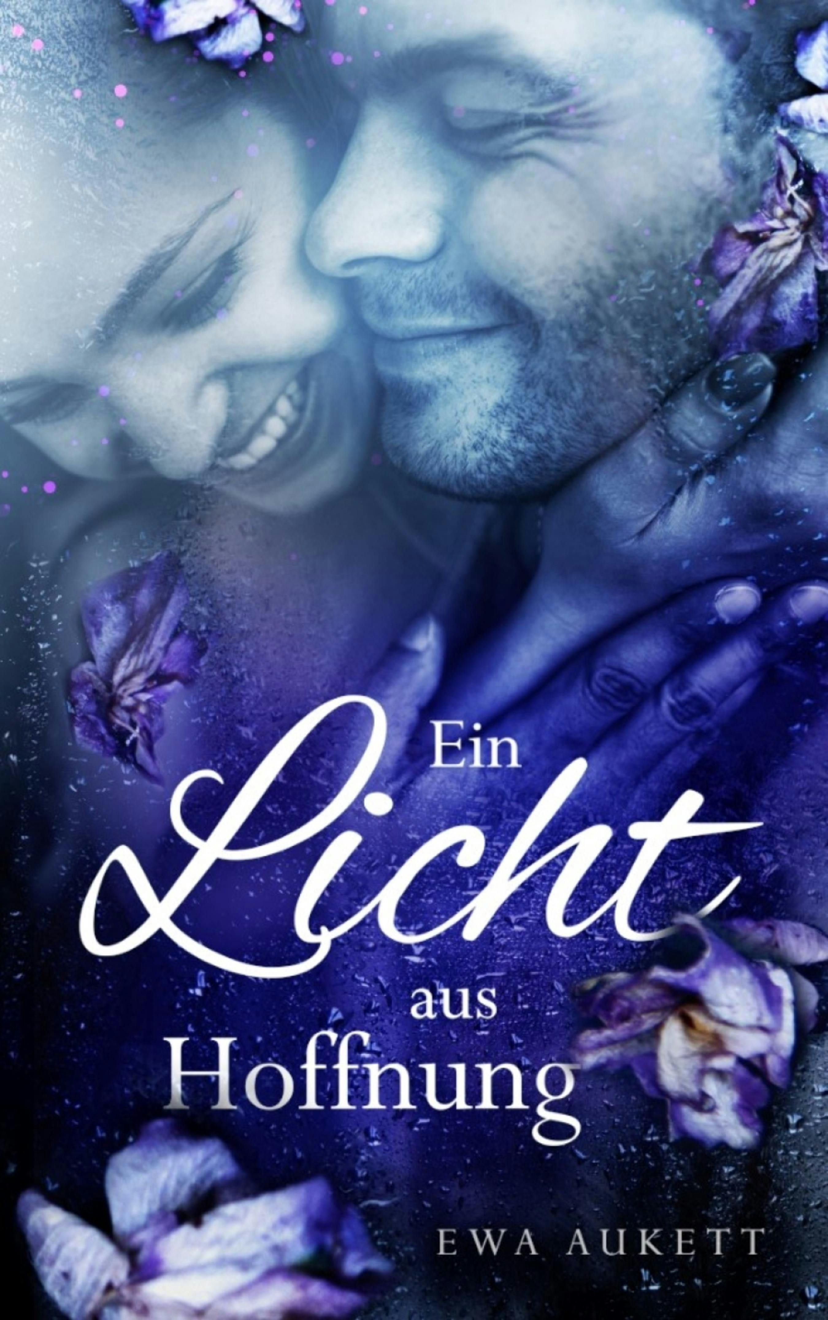 Ein Licht aus Hoffnung: Liebesroman - Ewa Aukett