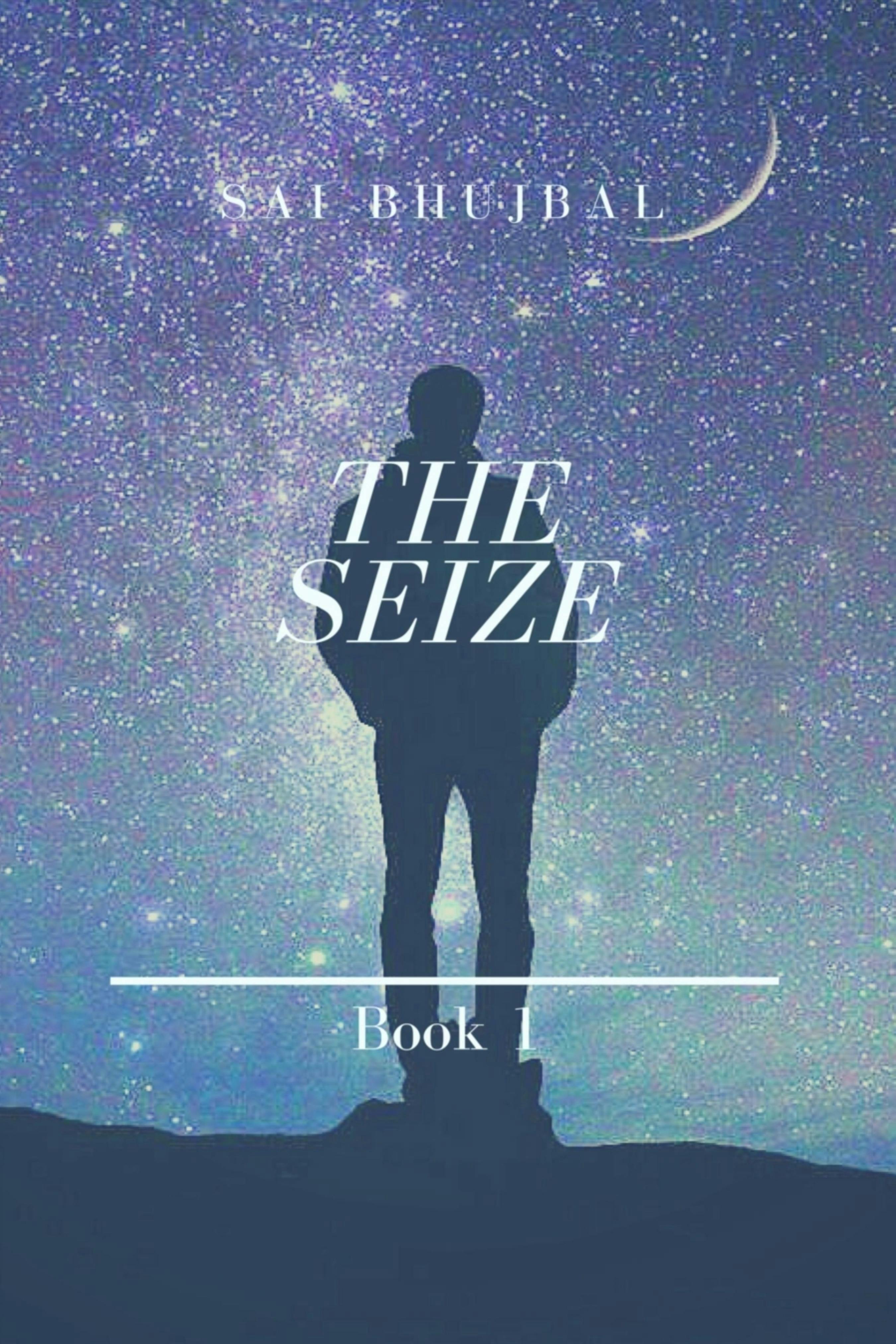 The Seize: Book 1 - Bhujbal, Sai Bhujbal
