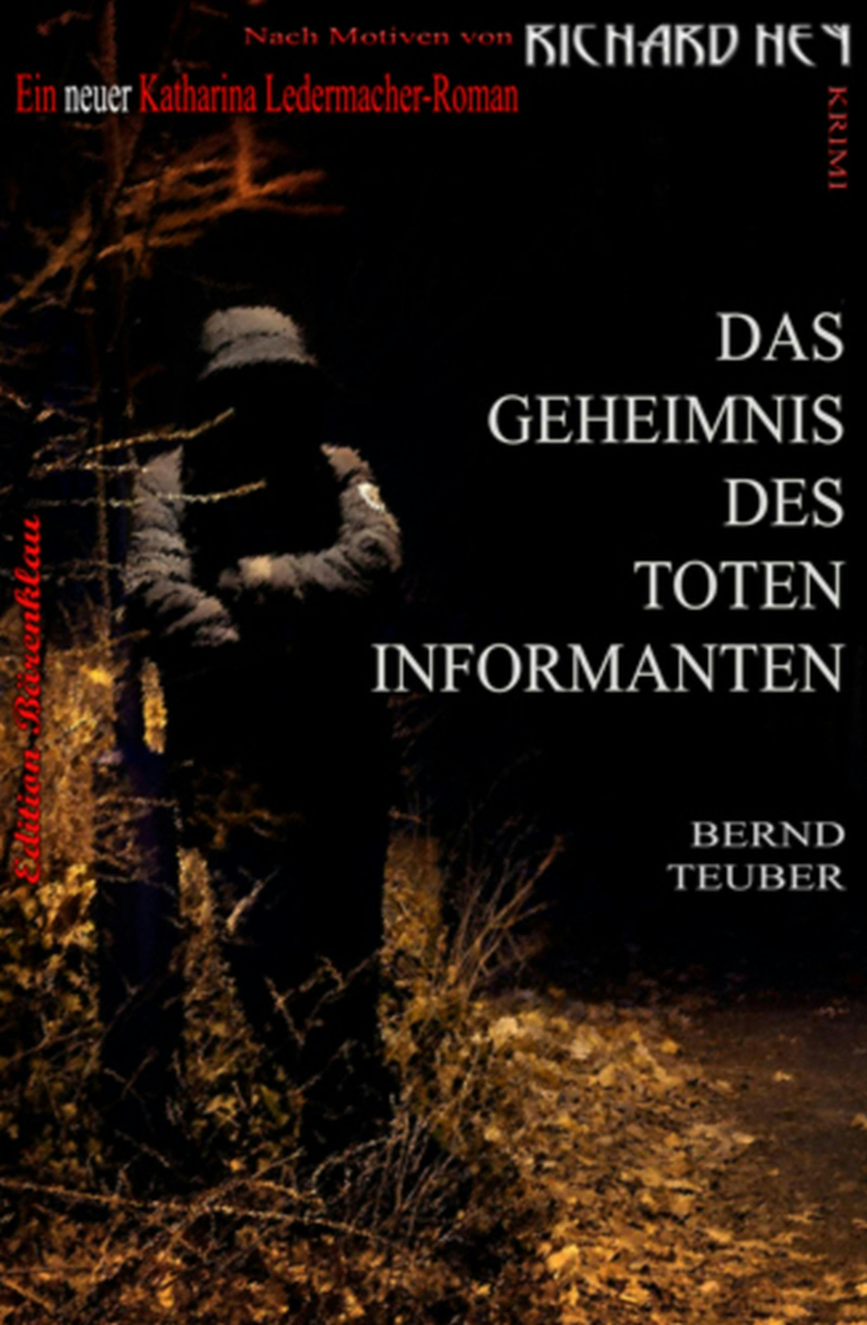 Das Geheimnis des toten Informanten - Richard Hey, Bernd Teuber