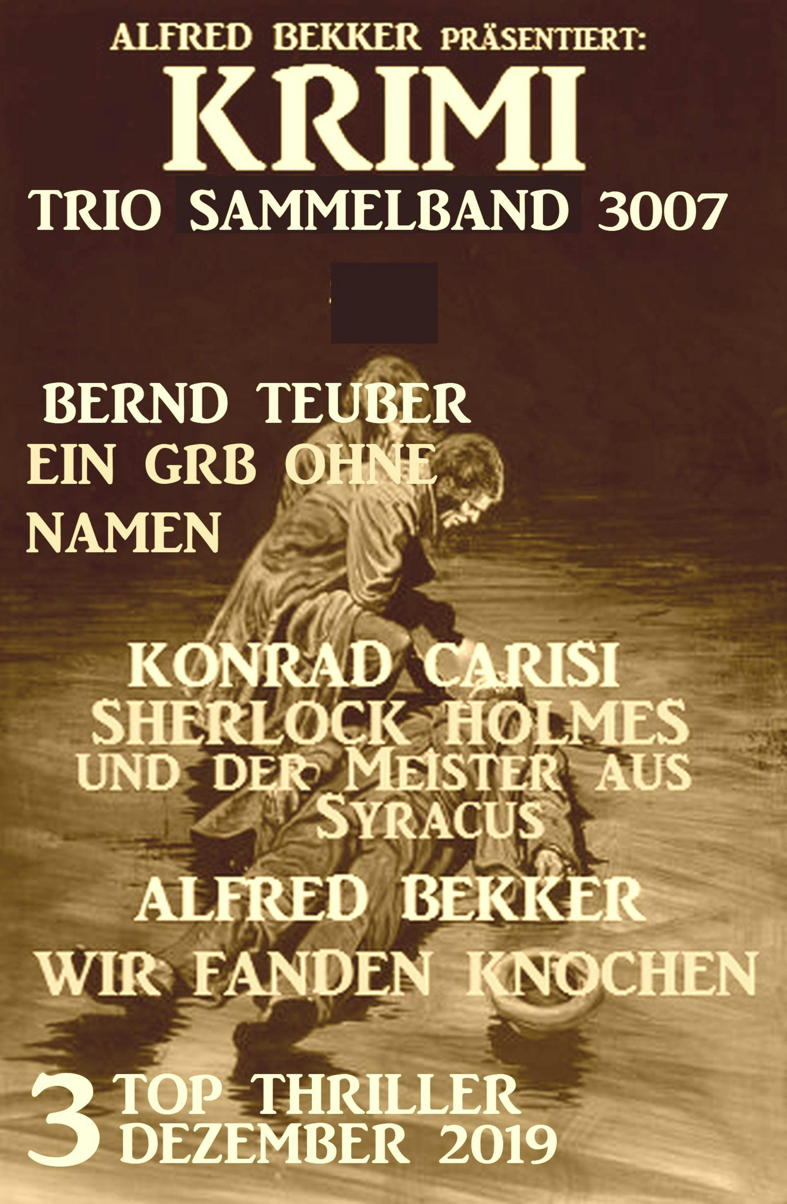 Krimi Trio Sammelband 3007 - Dezember 2019 - Alfred Bekker, Bernd Teuber, Konrad Carisi