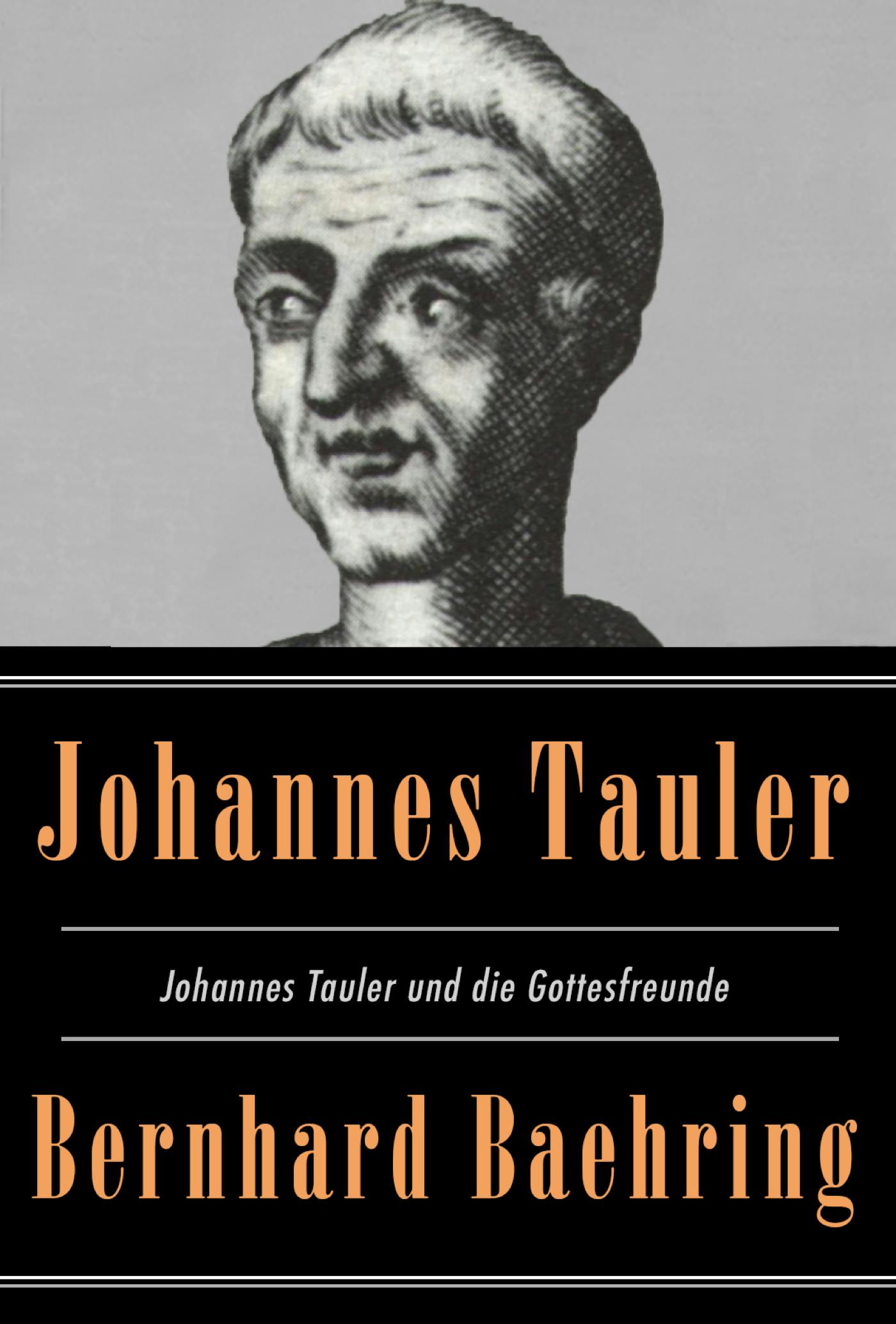 Johannes Tauler und die Gottesfreunde - Bernhard Baehring