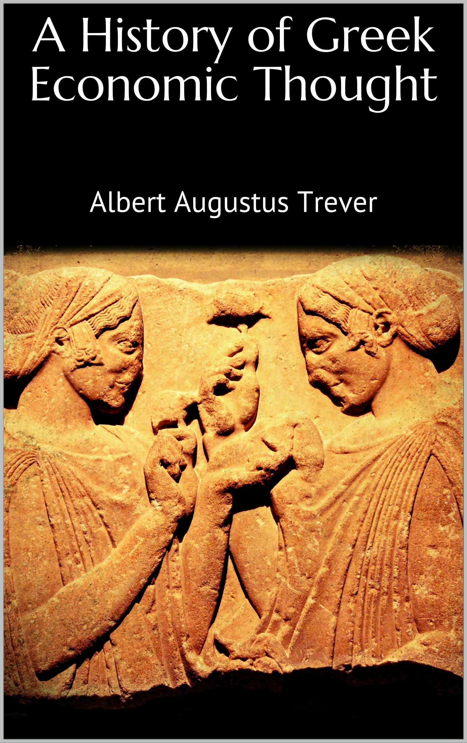 A History of Greek Economic Thought - Albert Augustus Trever