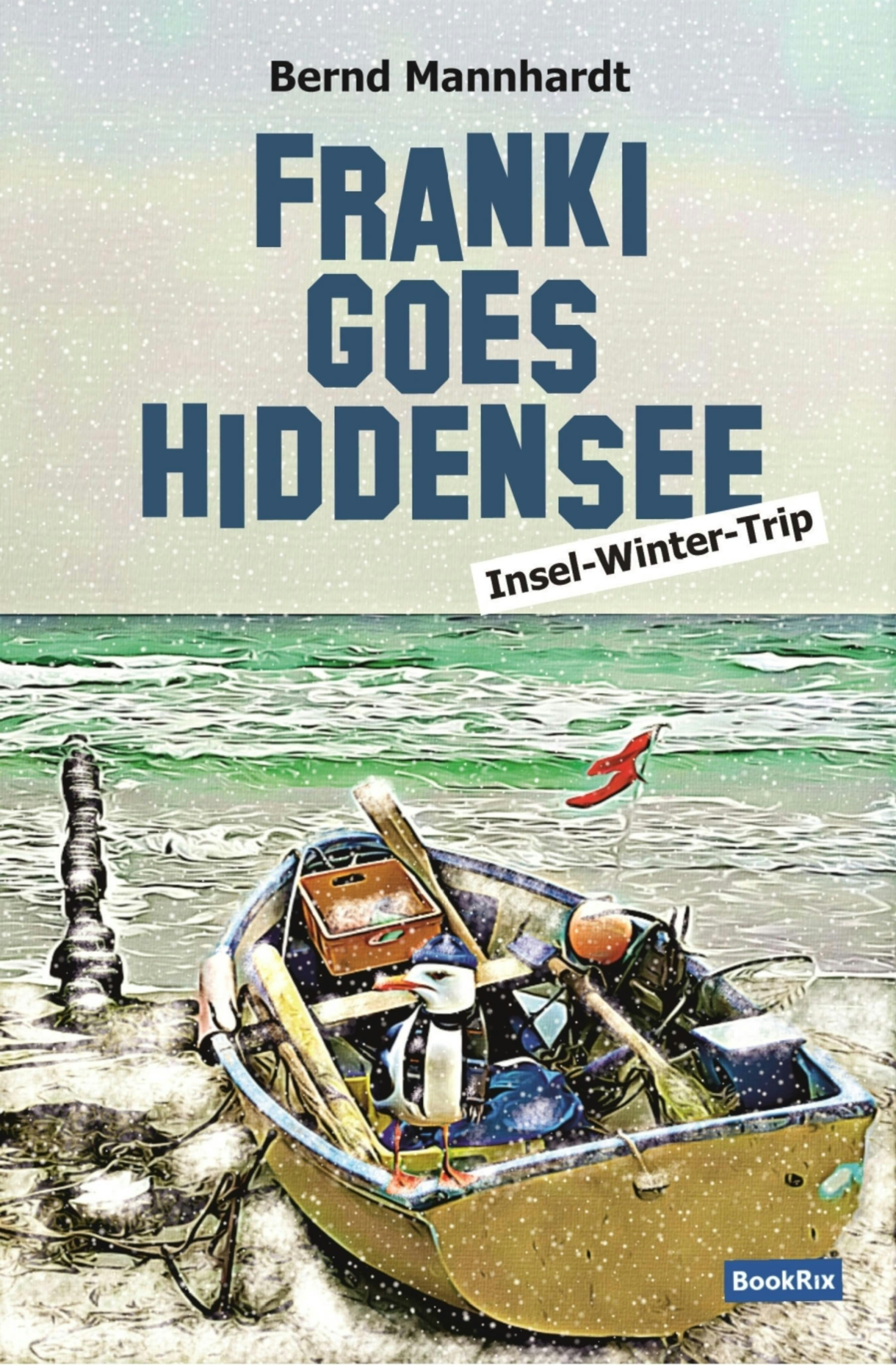 Franki goes Hiddensee: Insel-Winter-Trip - Bernd Mannhardt
