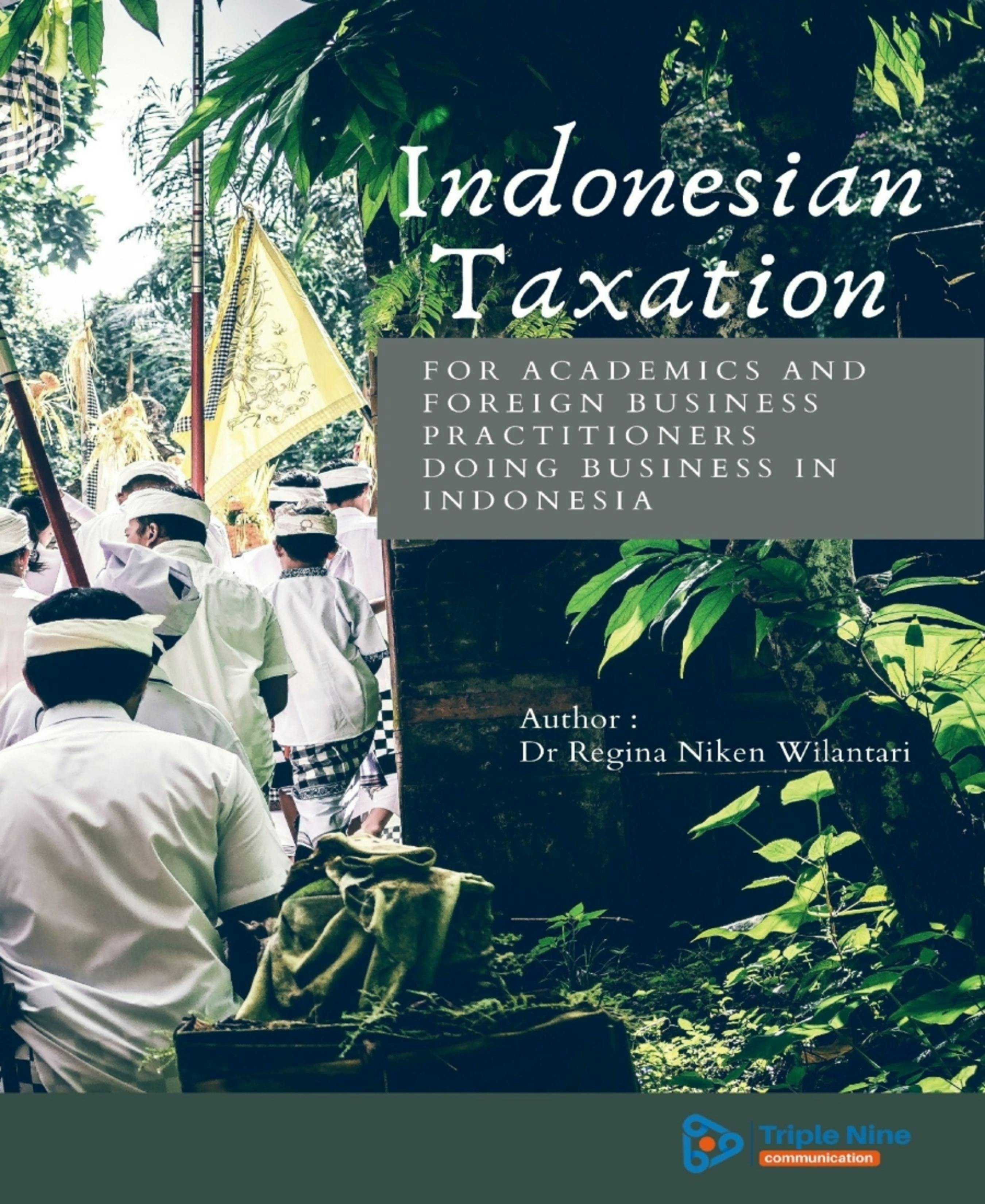 Indonesian Taxation: for Academics and Foreign Business Practitioners Doing Business in Indonesia - undefined