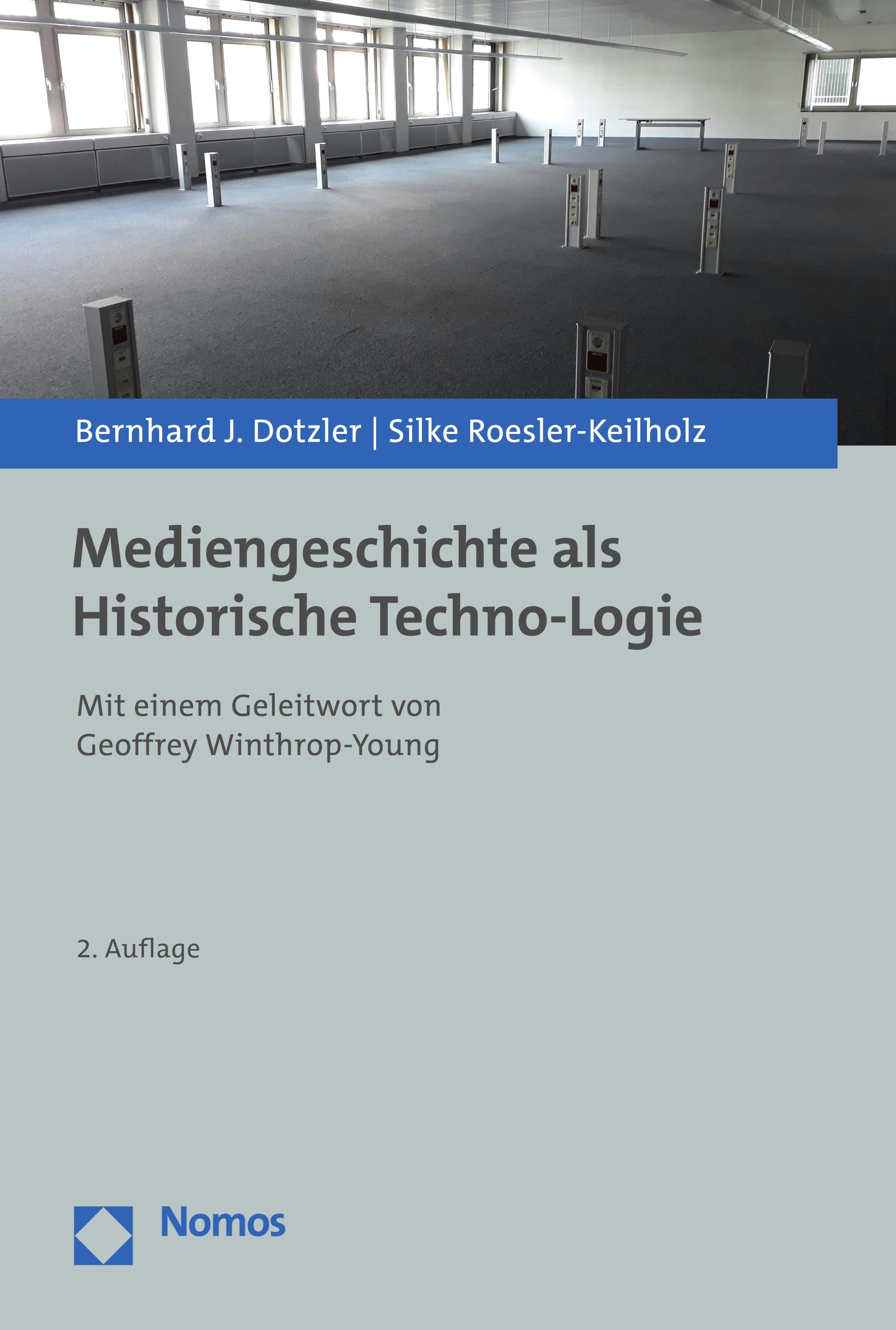 Mediengeschichte als Historische Techno-Logie: Mit einem Geleitwort von Geoffrey Winthrop-Young - Bernhard J. Dotzler, Silke Roesler-Keilholz