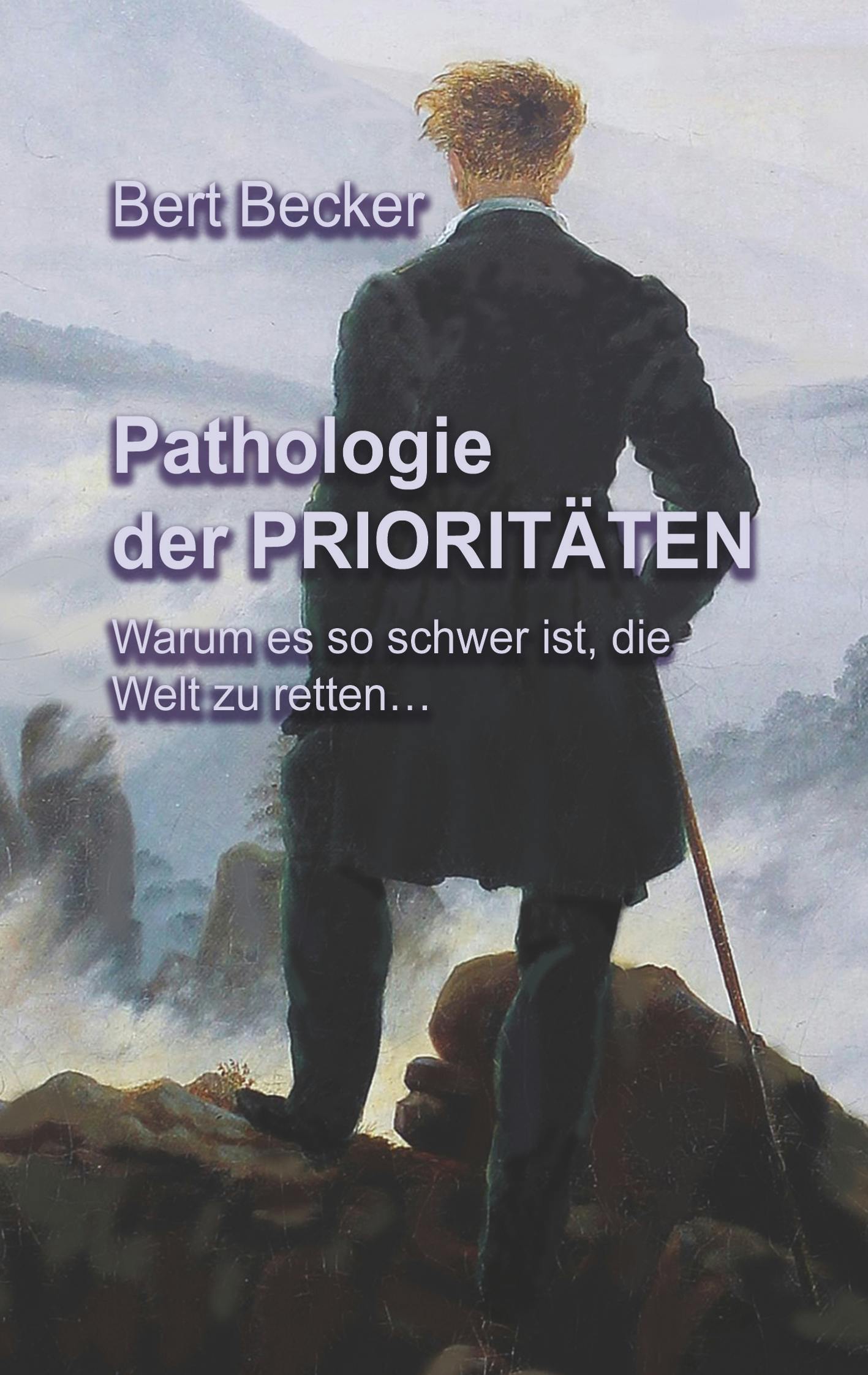 Pathologie der Prioritäten - Bert Becker