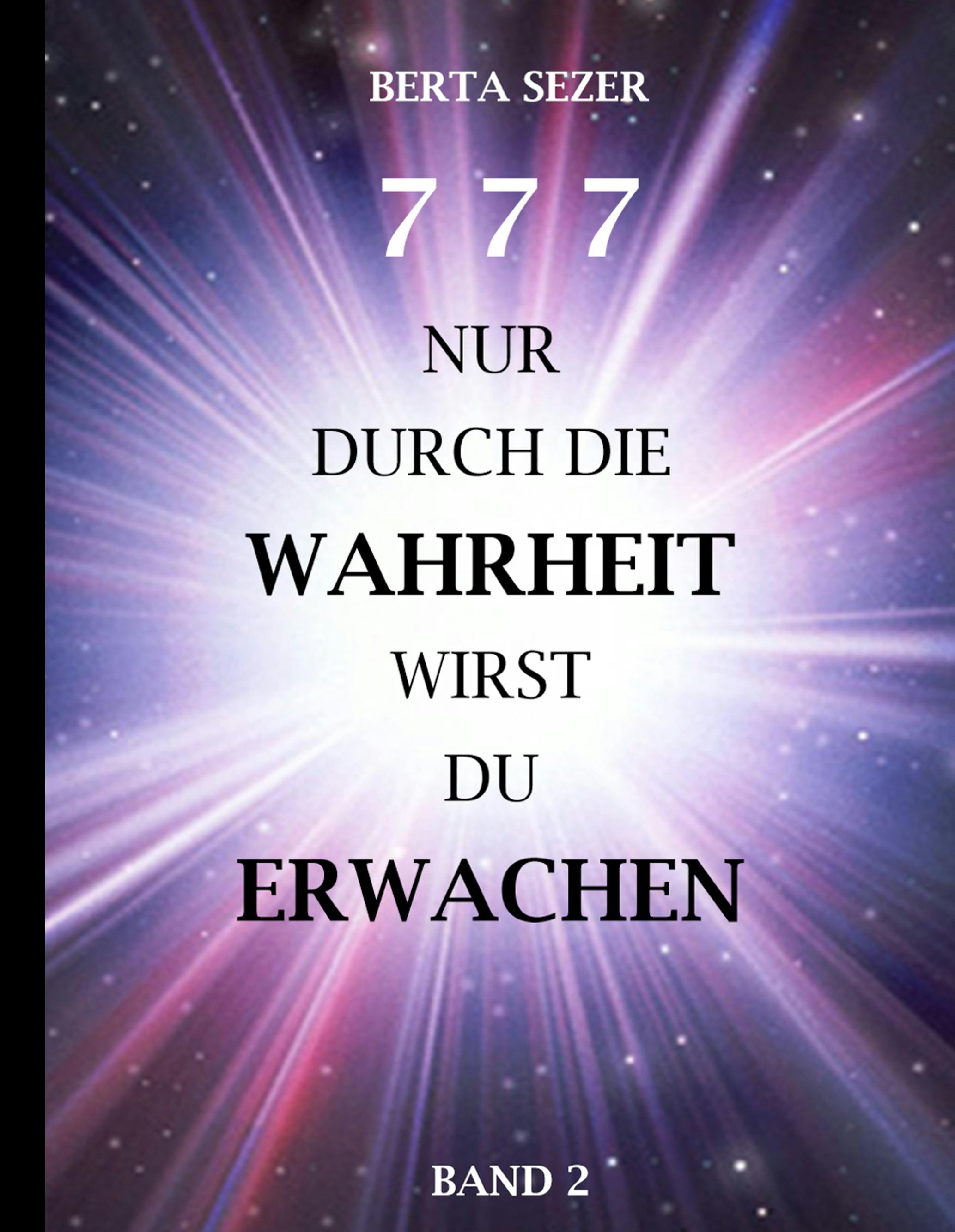 777 Nur durch die Wahrheit wirst du Erwachen - Berta Sezer