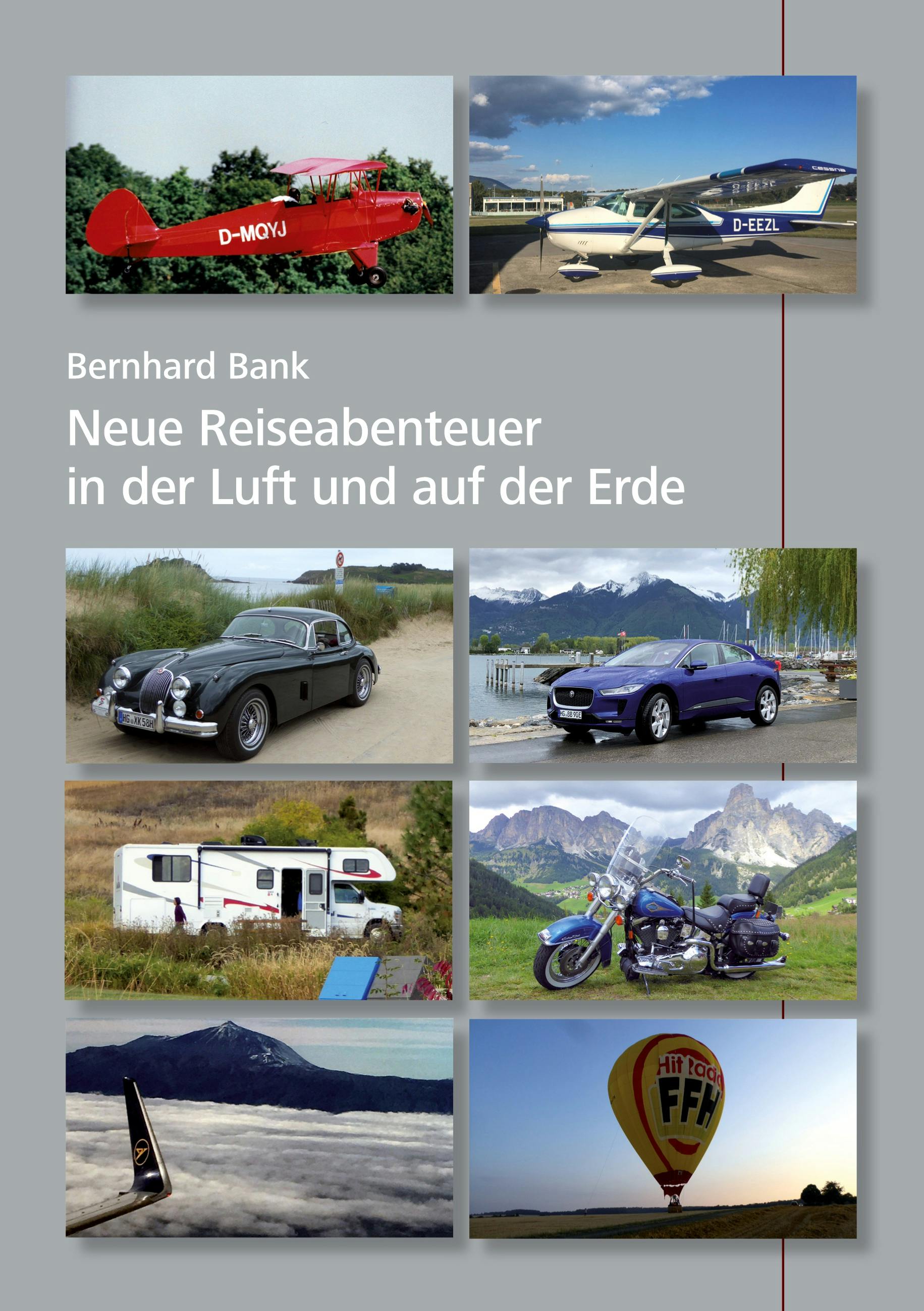 Neue Reiseabenteuer in der Luft und auf der Erde - Bernhard Bank