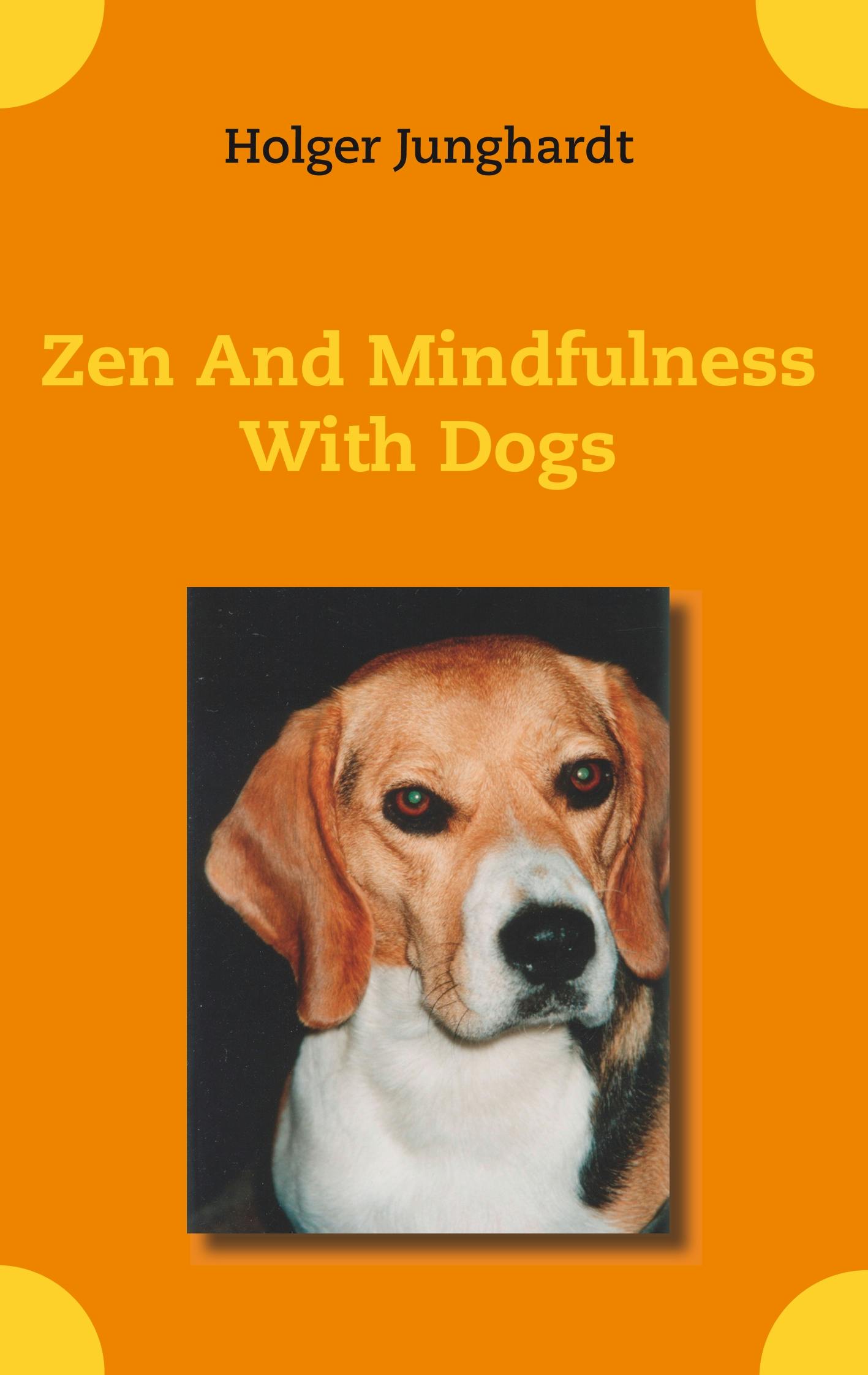 Zen And Mindfulness With Dogs - Holger Junghardt
