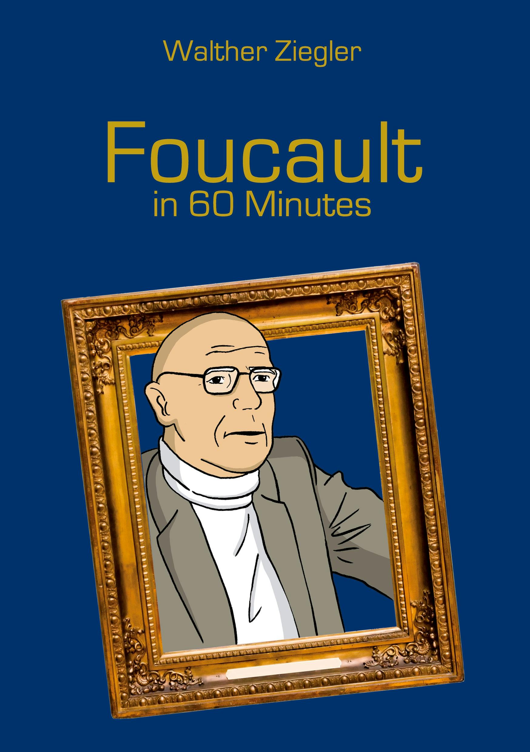 Foucault in 60 Minutes - Walther Ziegler