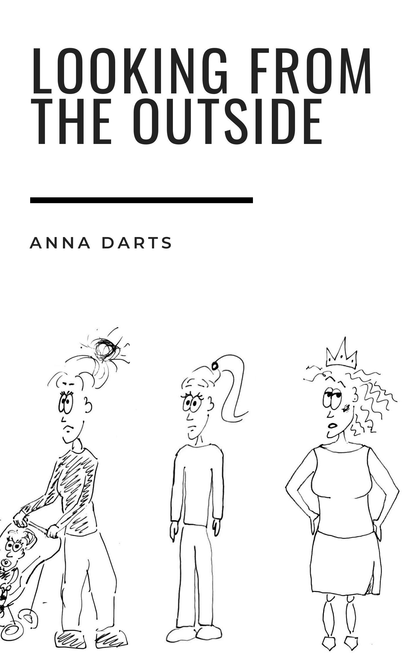 Looking from the outside - Anna Darts