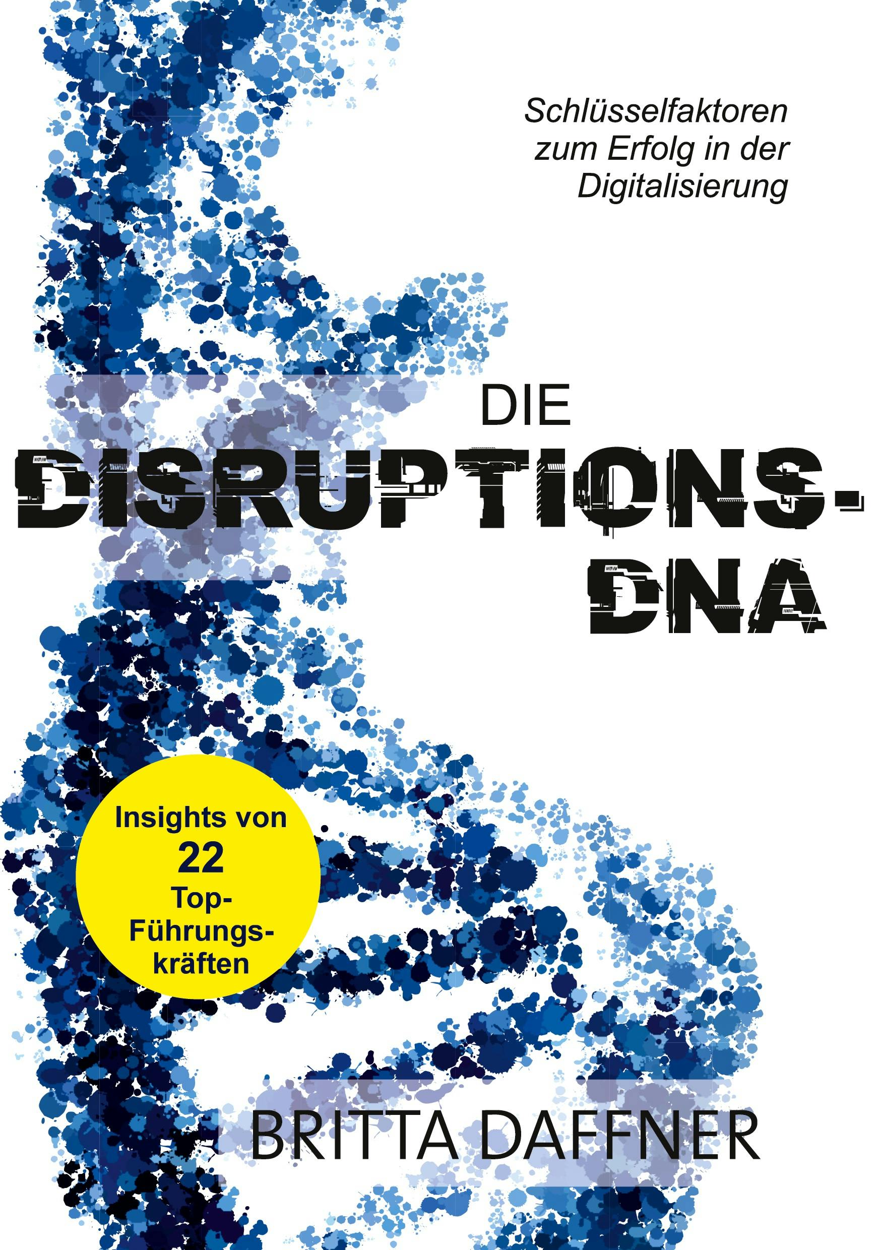 Die Disruptions-DNA - Britta Daffner