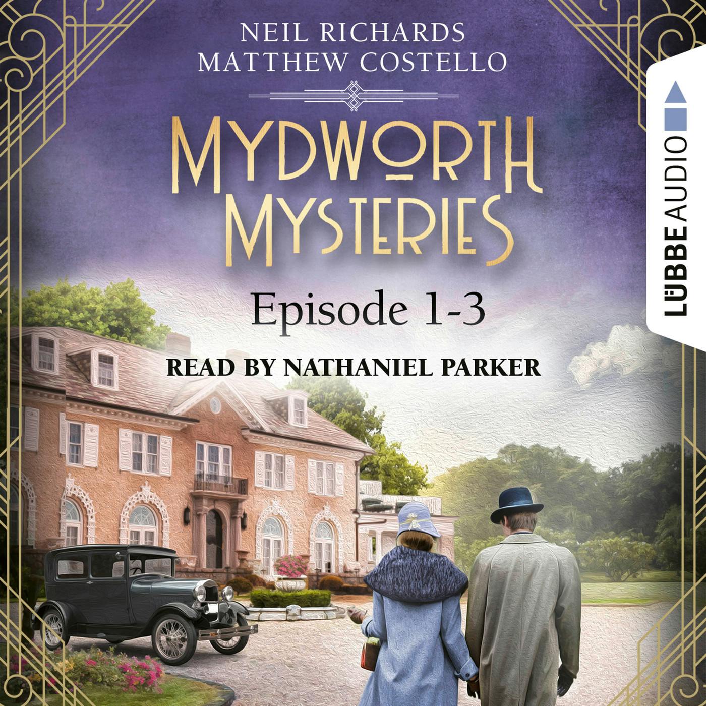 Episode 1-3 - A Cosy Historical Mystery Compilation - Mydworth Mysteries: Historical Mystery Compilation 1 (Unabridged) - Matthew Costello, Neil Richards