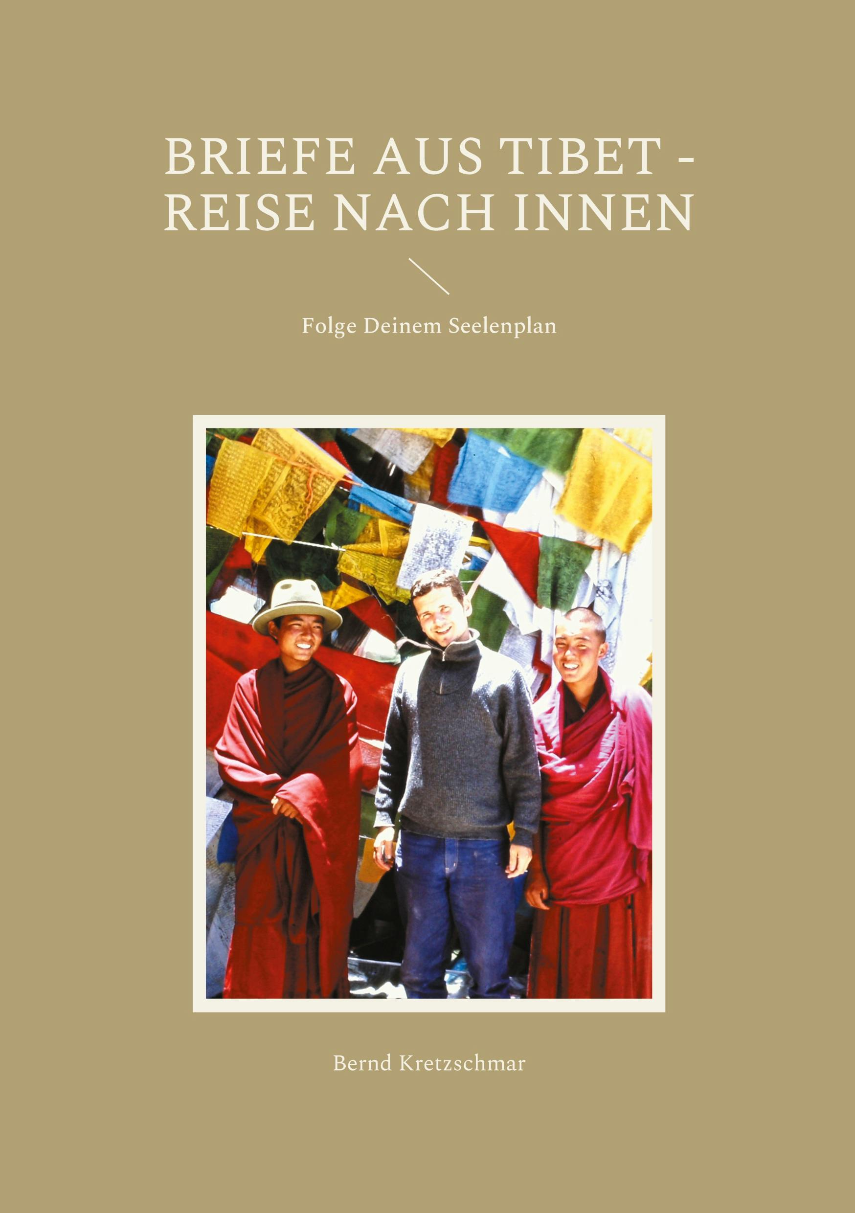 Briefe aus Tibet - Reise nach Innen - Bernd Kretzschmar