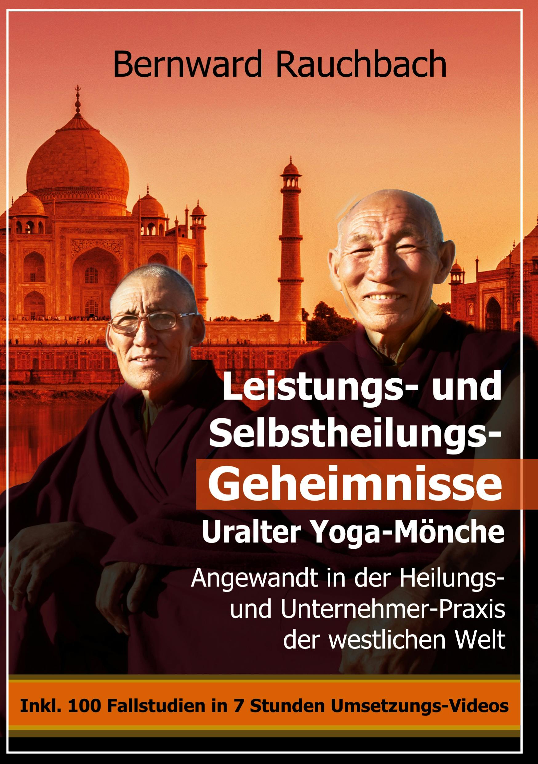 Leistungs- und Selbstheilungs-Geheimnisse Uralter Yoga-Mönche - Bernward Rauchbach