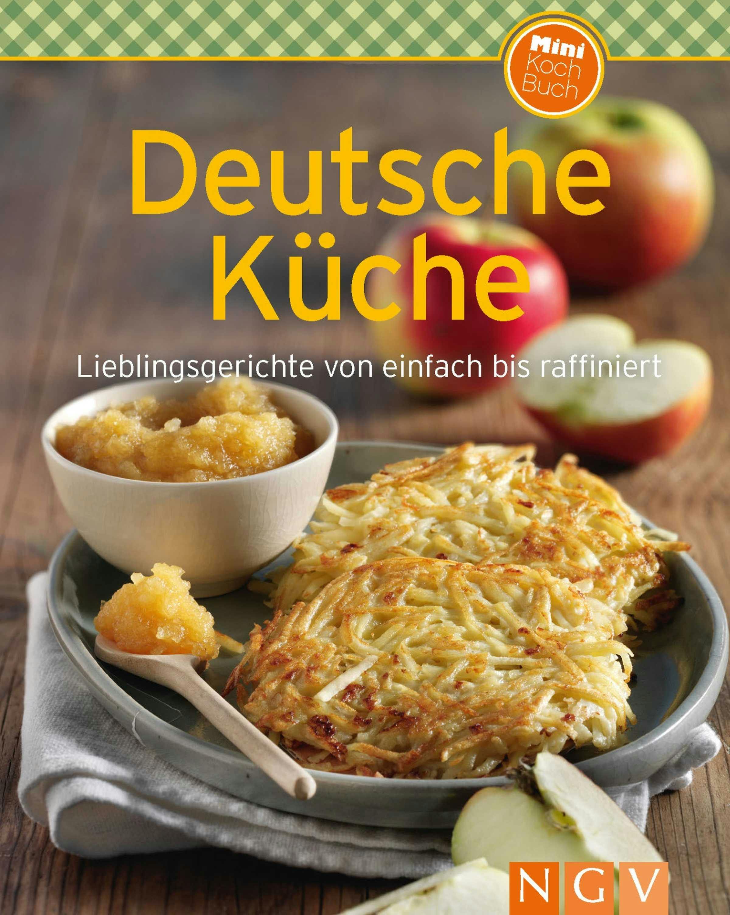 Deutsche Küche: Lieblingsgerichte von einfach bis raffiniert - undefined