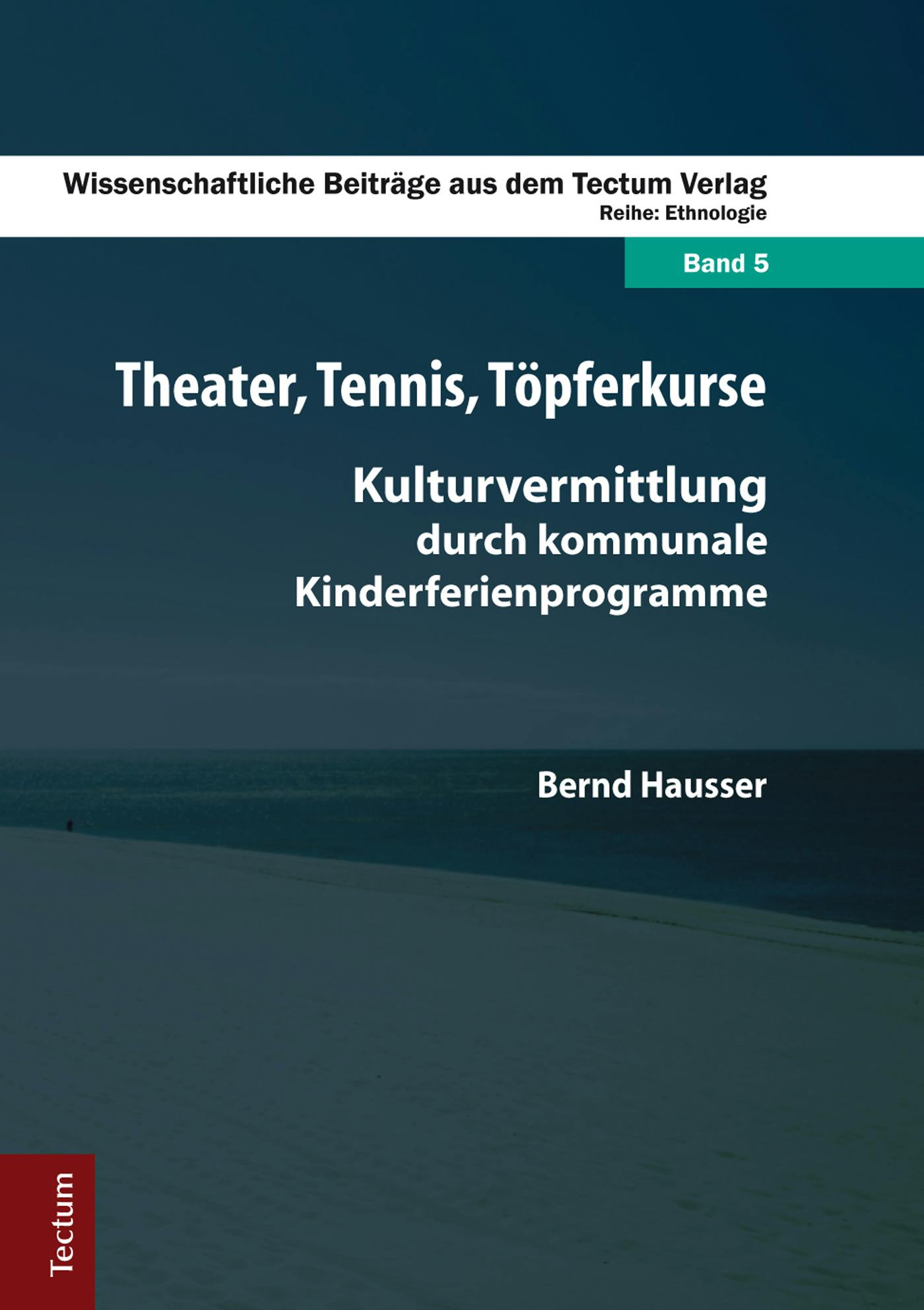 Theater, Tennis, Töpferkurse: Kulturvermittlung durch kommunale Kinderferienprogramme - Bernd Hausser