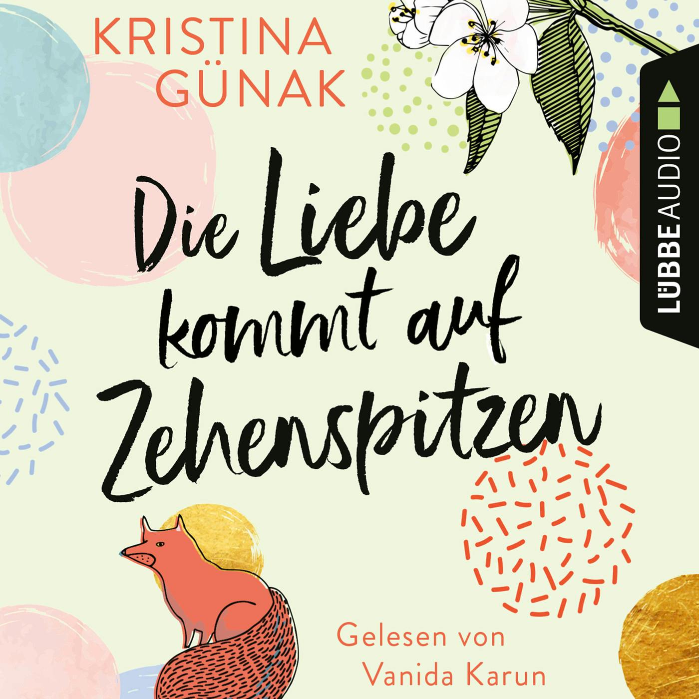 Die Liebe kommt auf Zehenspitzen (Ungekürzt) - Kristina Günak