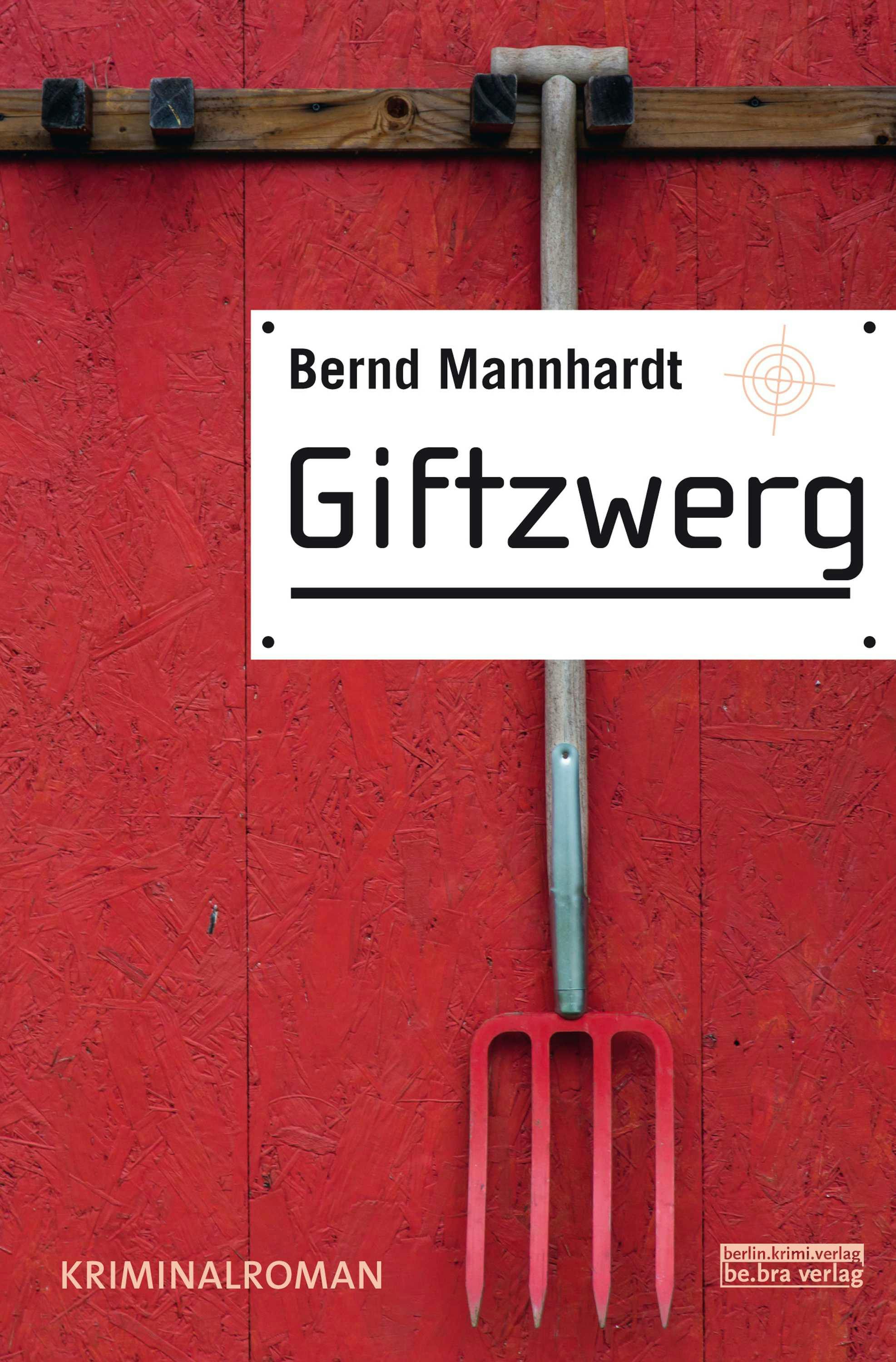 Giftzwerg: Kriminalroman - Bernd Mannhardt