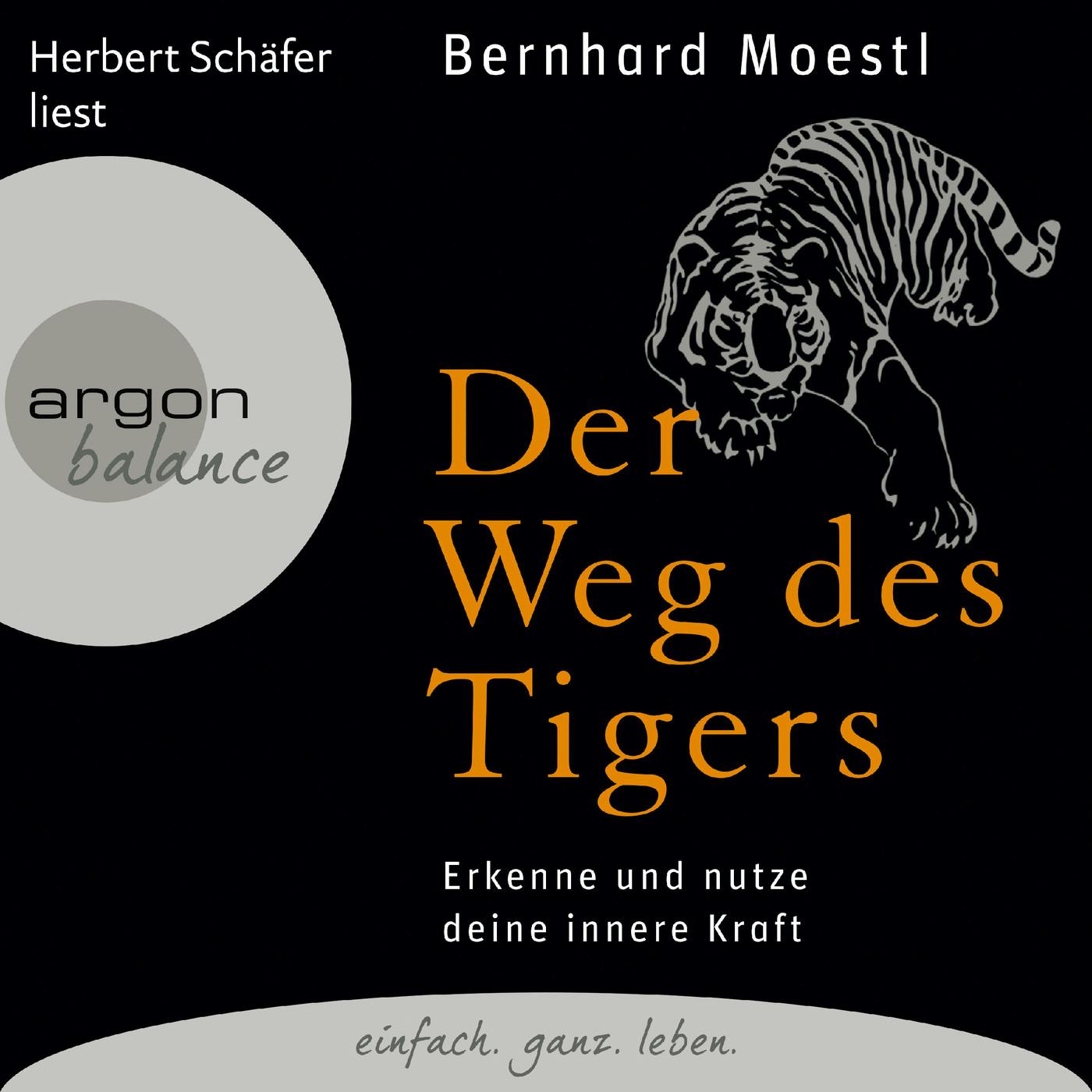 Der Weg des Tigers - Erkenne und nutze deine innere Kraft (Gekürzte Fassung) - Bernhard Moestl