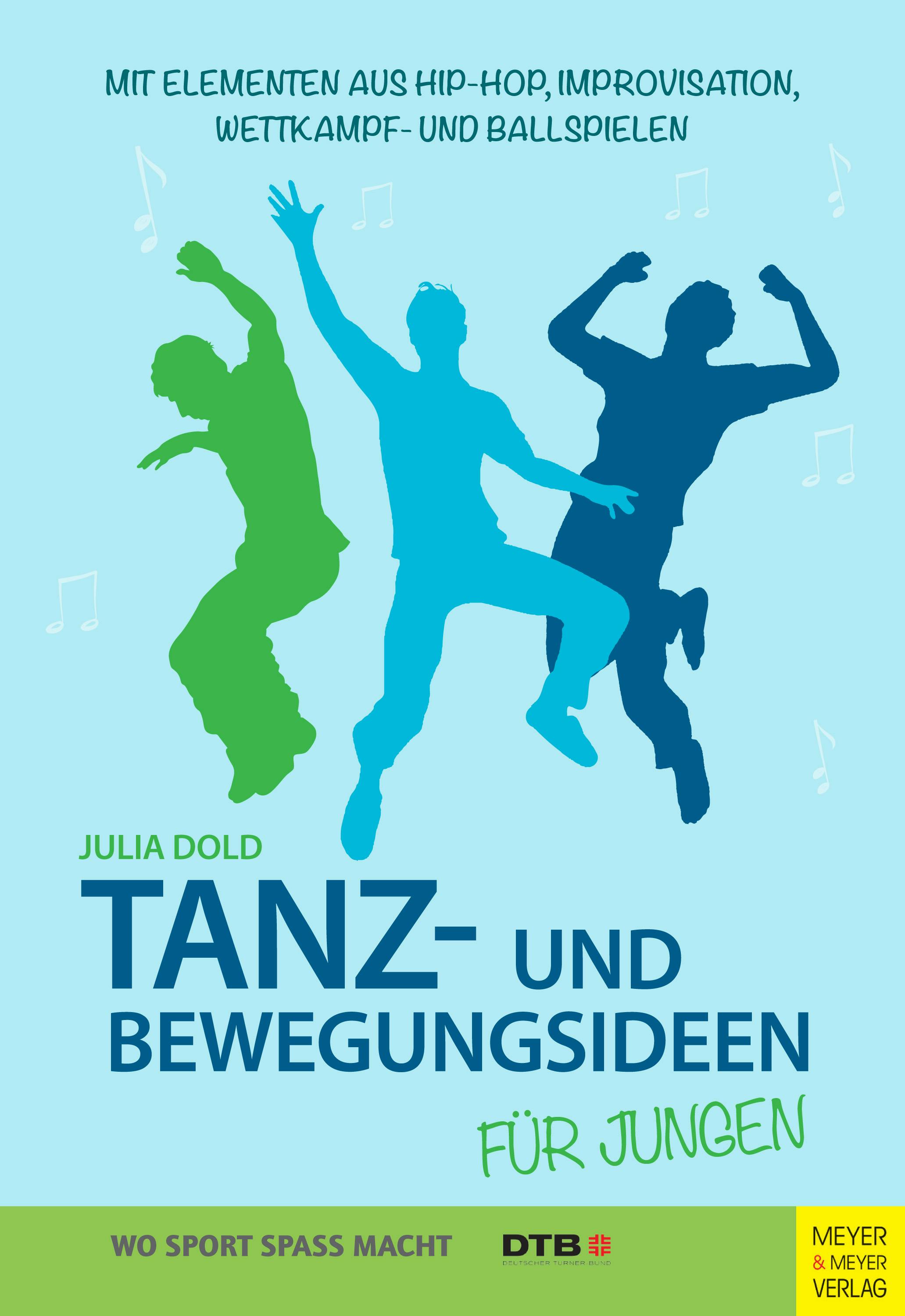 Tanz- und Bewegungsideen für Jungen: Mit Elementen aus Hip Hop, Improvisation, Wettkampf- und Ballspielen - undefined