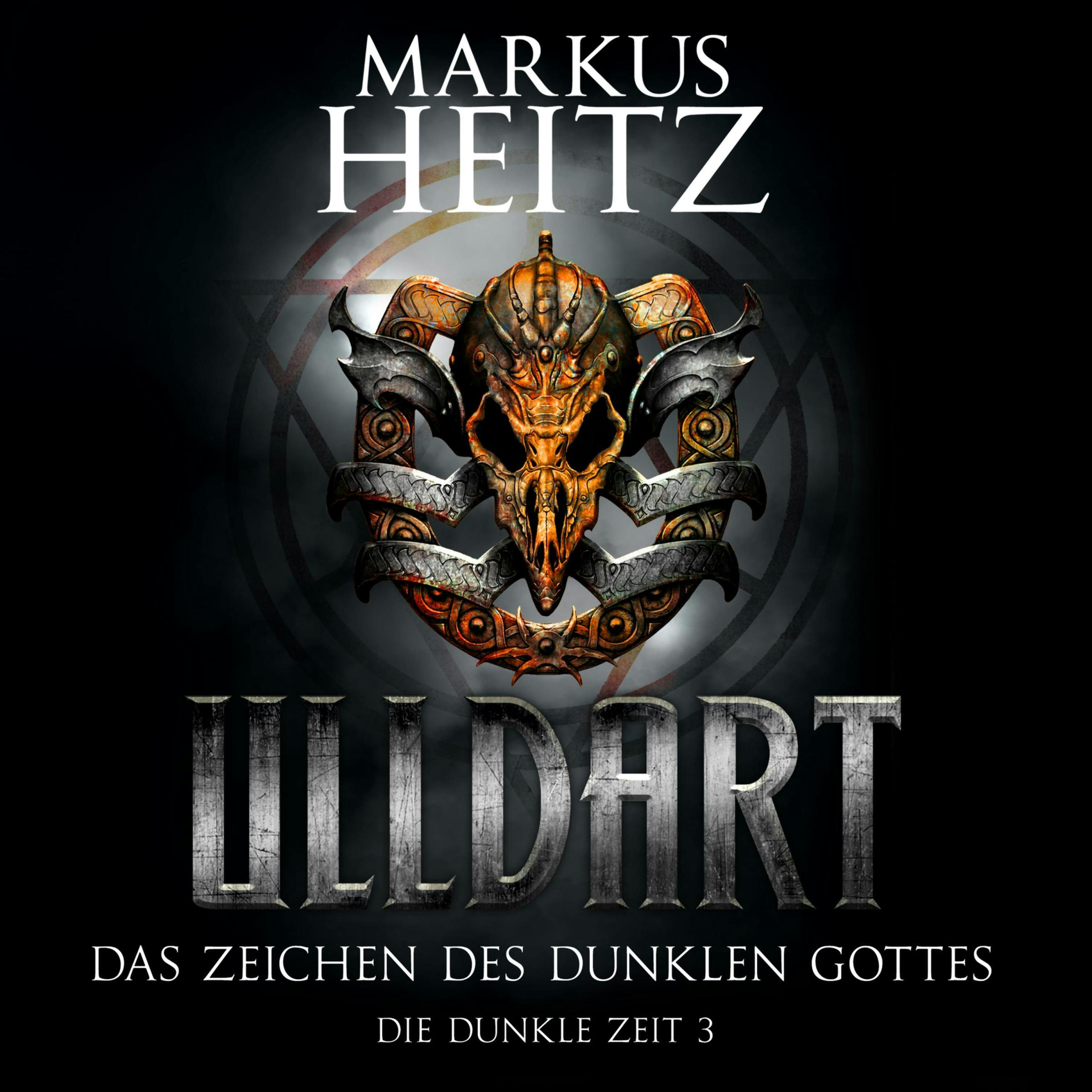 Das Zeichen des dunklen Gottes: Die Dunkle Zeit 3 - Markus Heitz