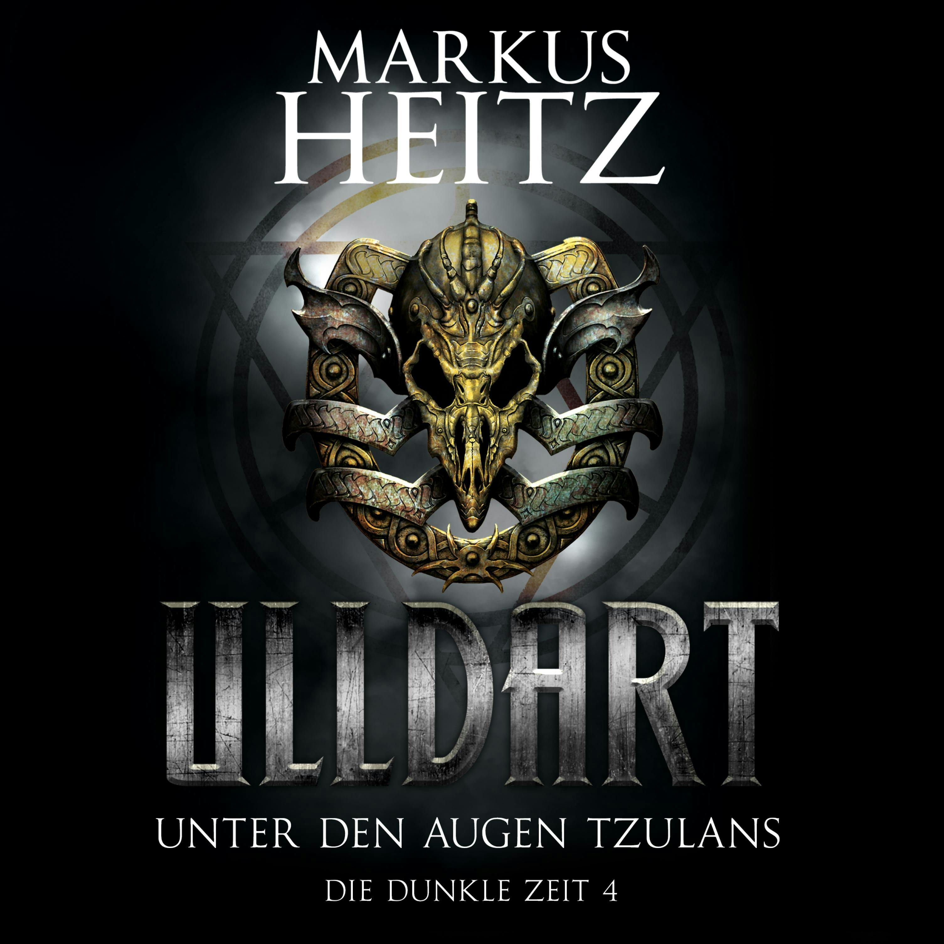 Unter den Augen Tzulans (Ulldart 4): Die Dunkle Zeit 4 - Markus Heitz