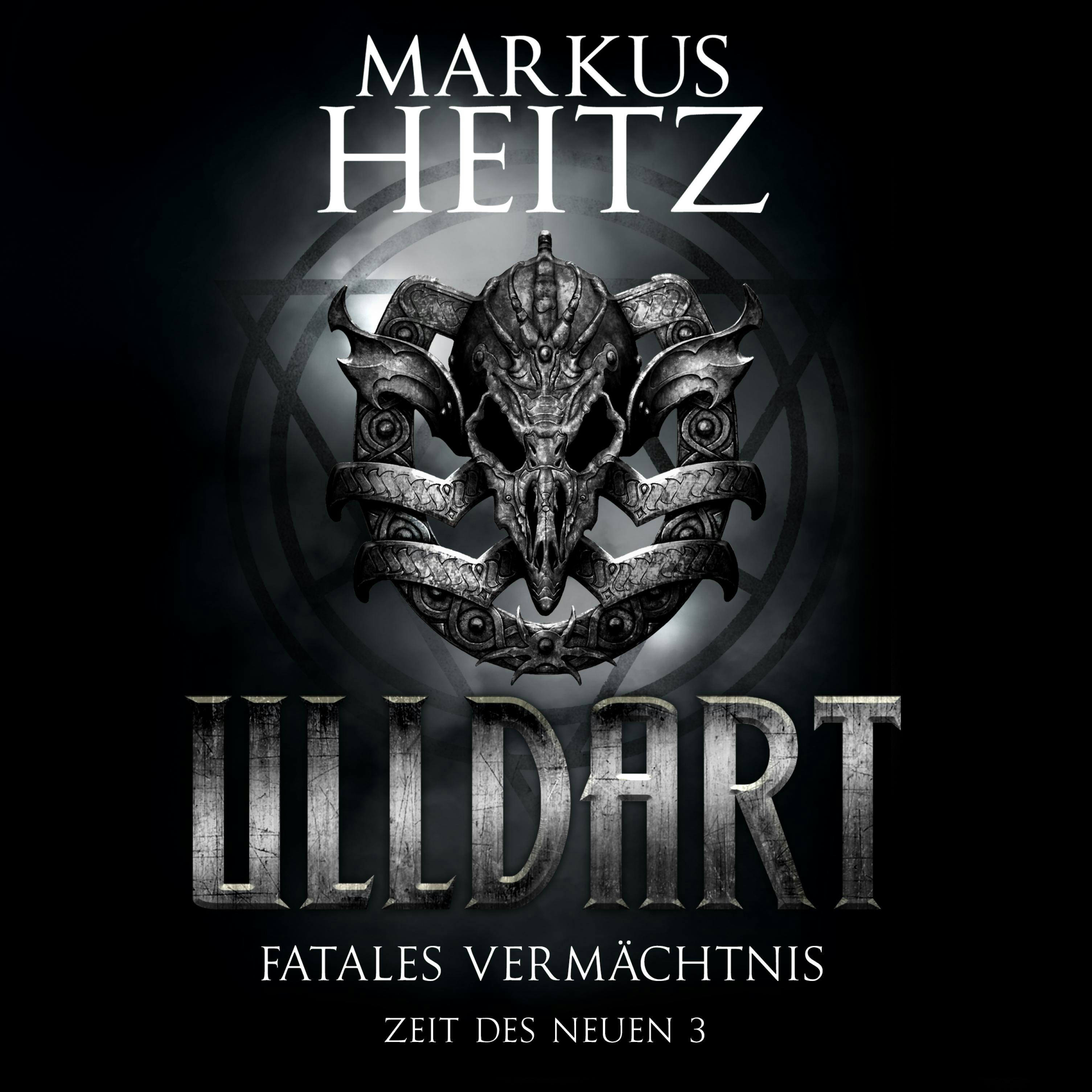 Fatales Vermächtnis: Zeit des Neuen 3 - Markus Heitz