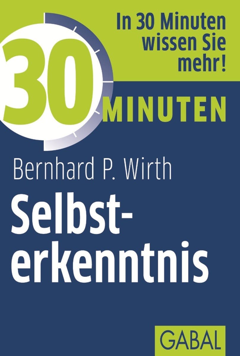 30 Minuten Selbsterkenntnis - Bernhard P. Wirth