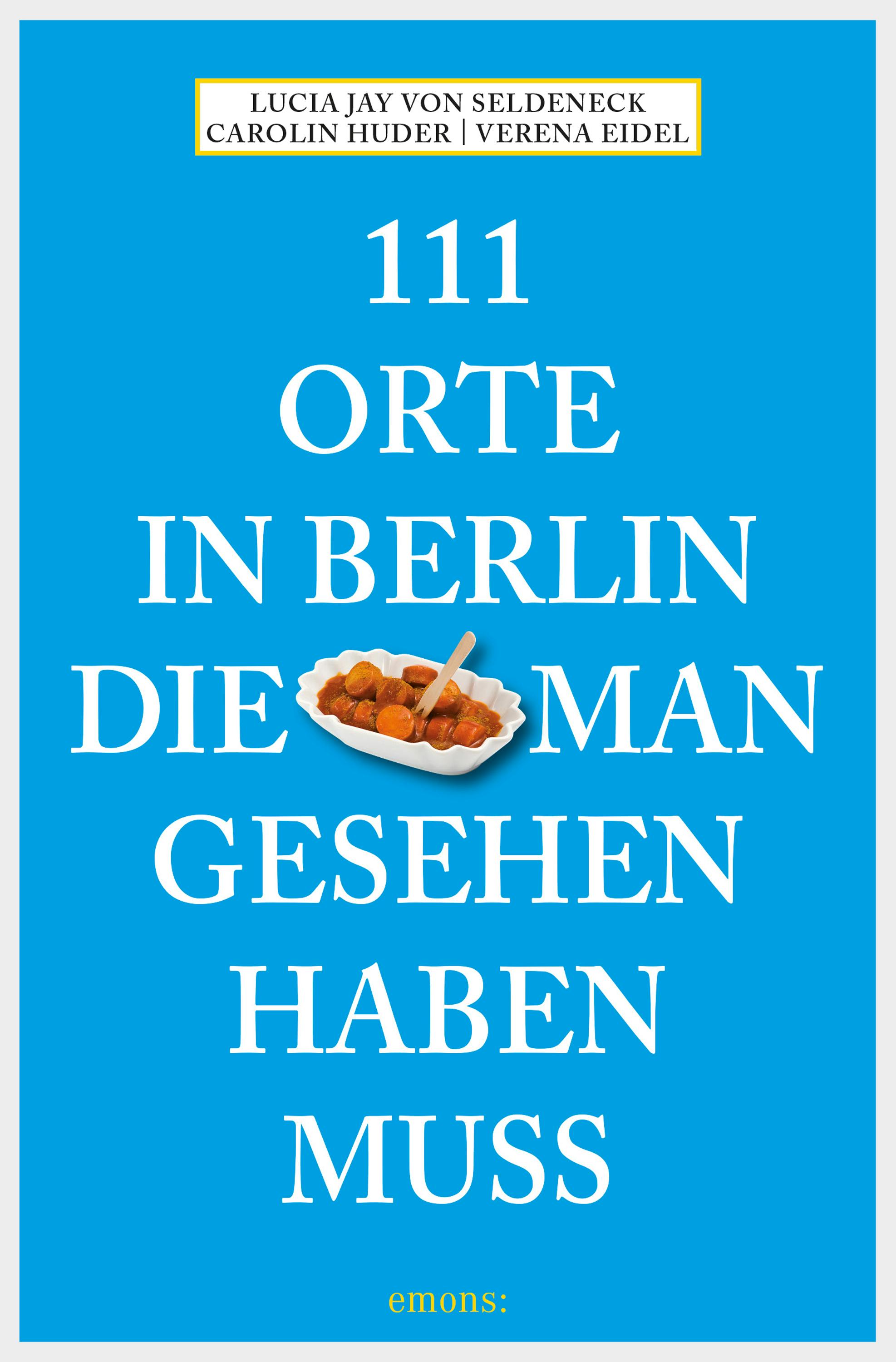 111 Orte in Berlin, die man gesehen haben muss: Reiseführer - undefined