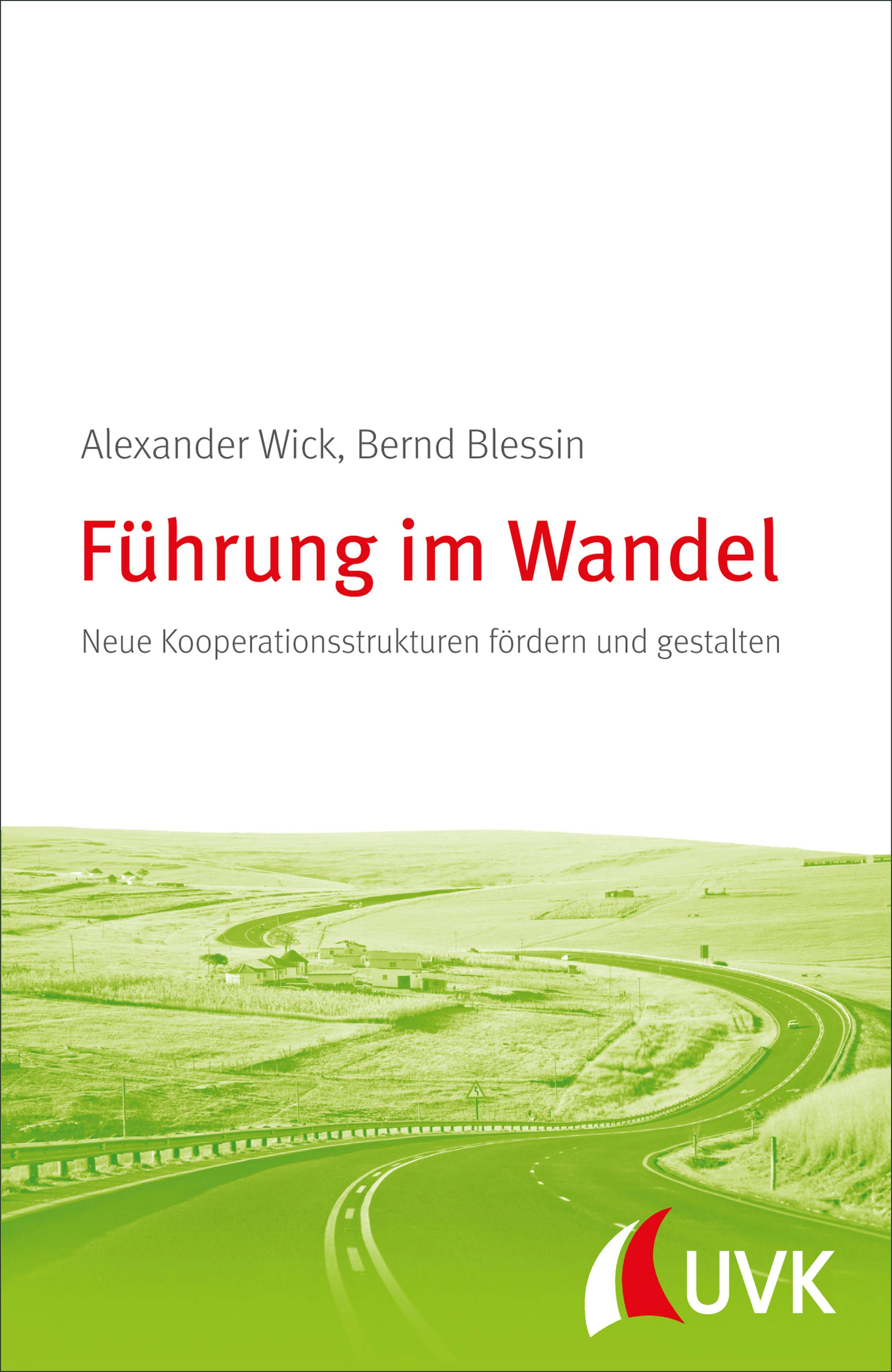 Führung im Wandel: Neue Kooperationsstrukturen fördern und gestalten - Bernd Blessin, Alexander Wick