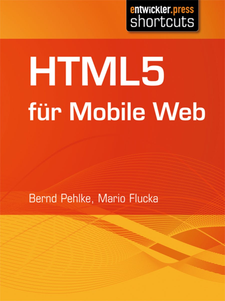 HTML5 für Mobile Web - Mario Flucka, Bernd Pehlke