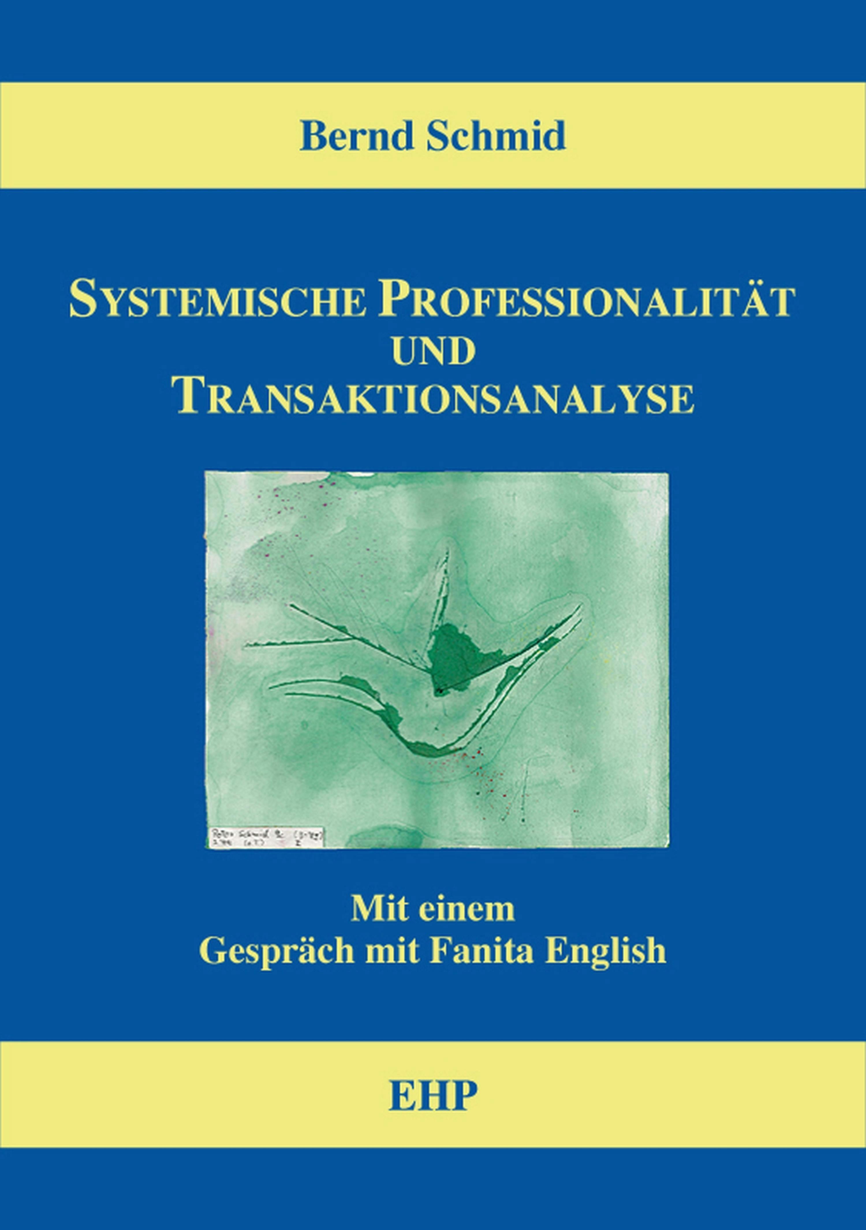Systemische Professionalität und Transaktionsanalyse: Mit einem Gespräch mit Fanita English - Bernd Schmid