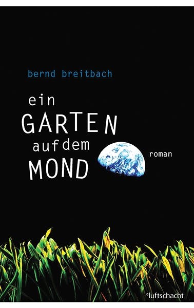 Ein Garten auf dem Mond - Bernd Breitbach