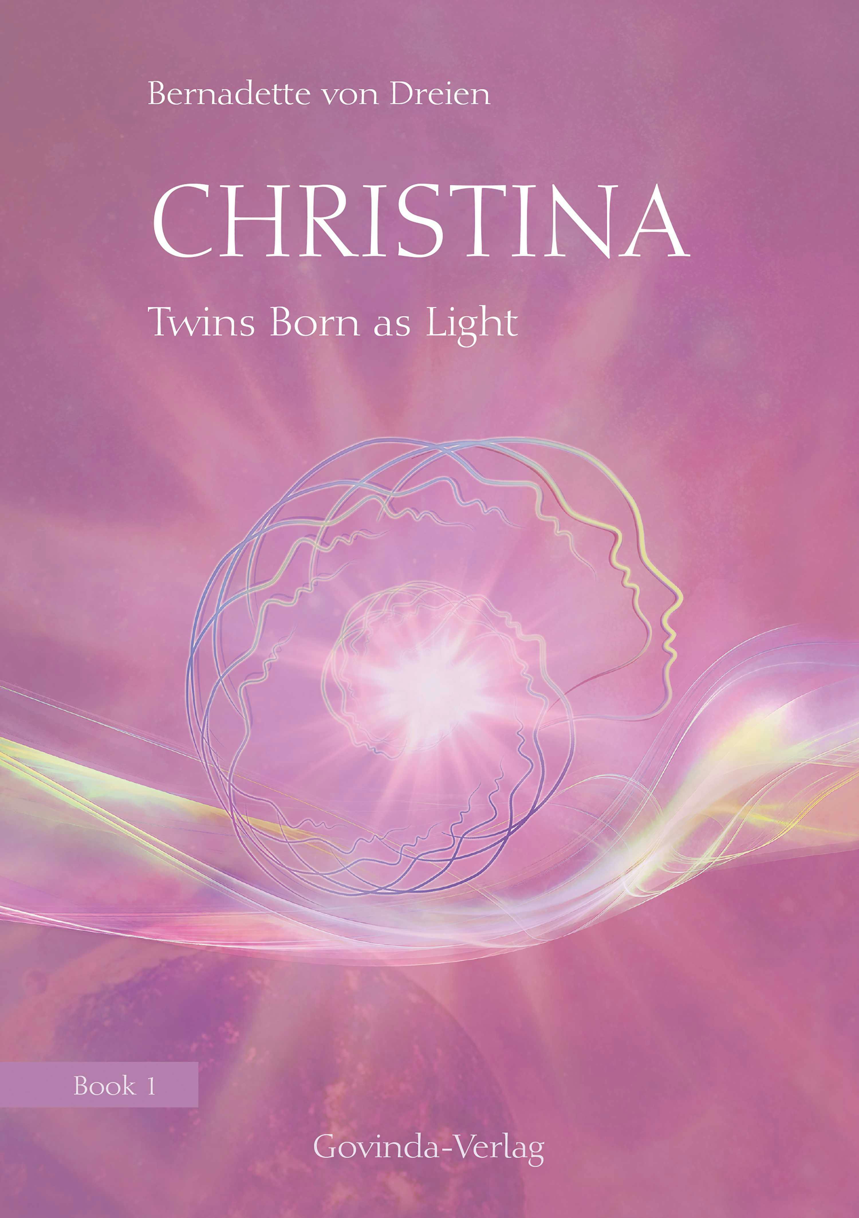 Christina, Book 1: Twins Born as Light: Book 1 of the "Christina" book series - Bernadette von Dreien