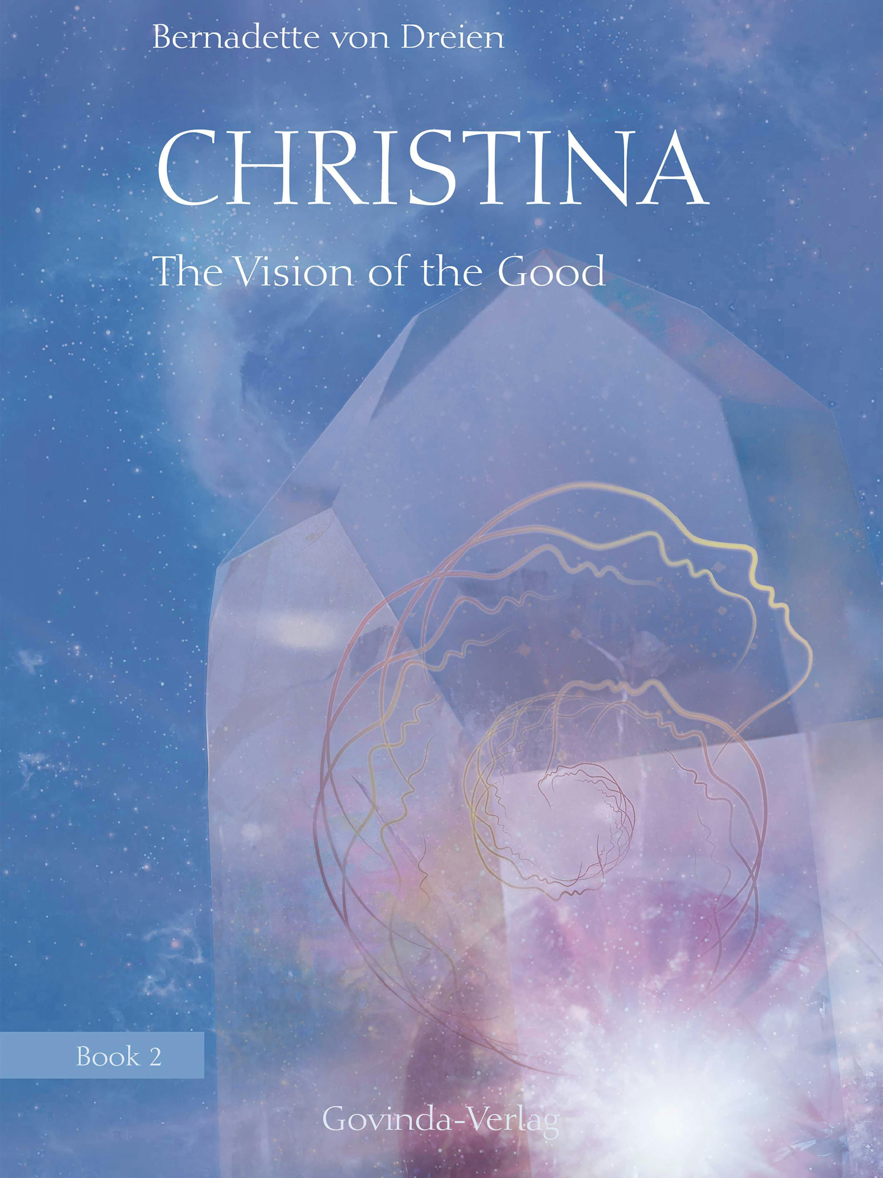 Christina, Book 2: The Vision of the Good - Hilary Snellgrove, Bernadette von Dreien