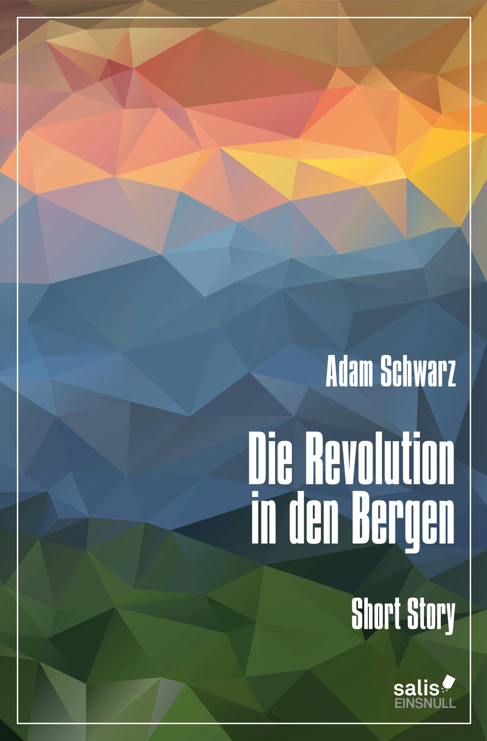 Die Revolution in den Bergen - Adam Schwarz