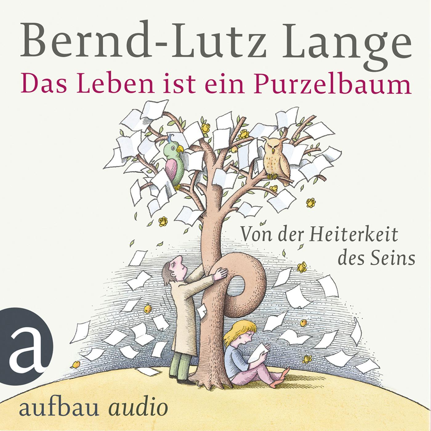 Das Leben ist ein Purzelbaum - Von der Heiterkeit des Seins - Bernd-Lutz Lange