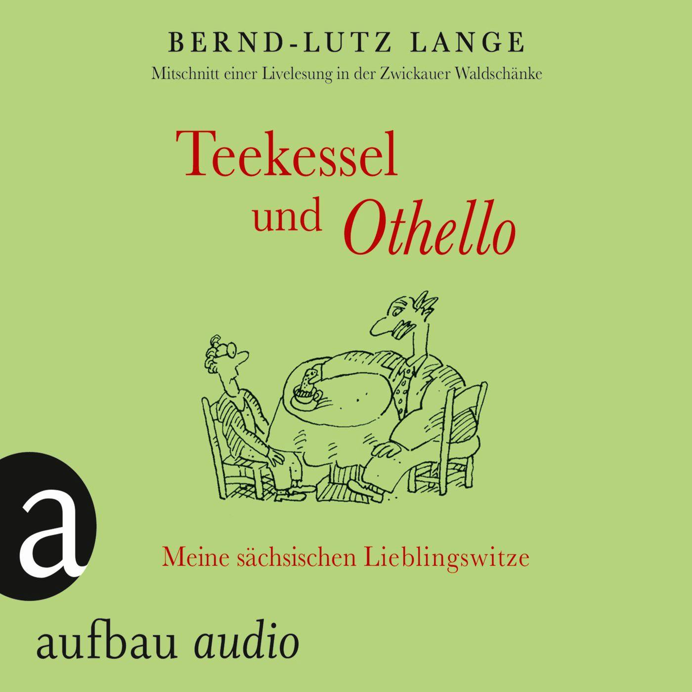 Teekessel und Othello - Meine sächsischen Lieblingswitze - Bernd-Lutz Lange