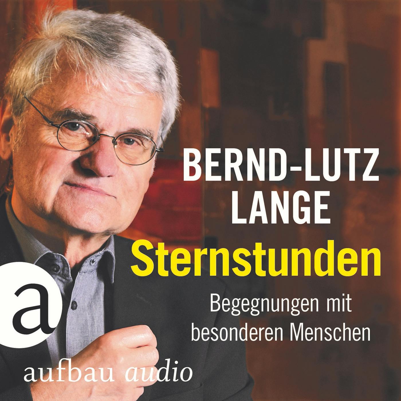 Sternstunden - Begegnungen mit besonderen Menschen (Live) - Bernd-Lutz Lange