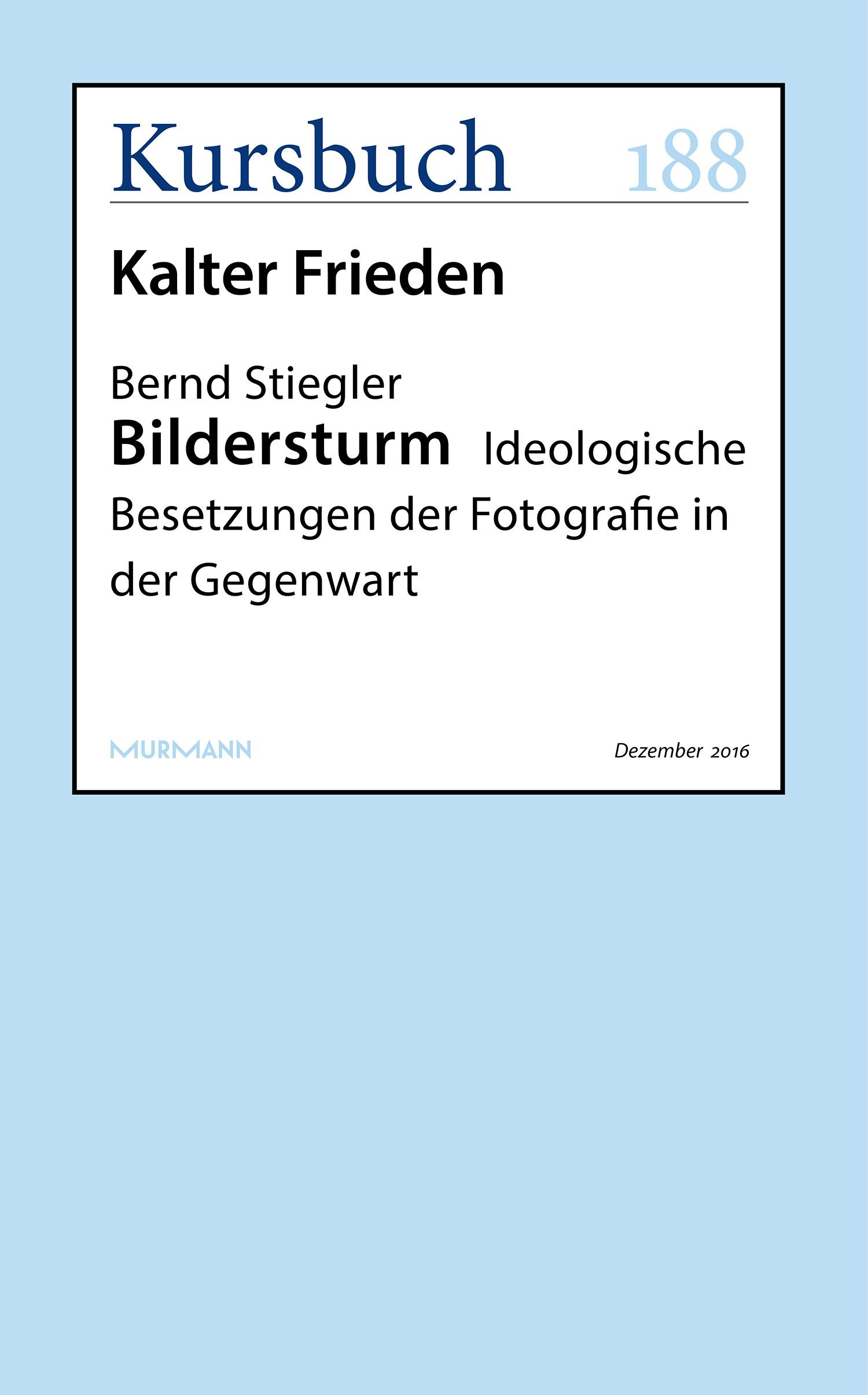 Bildersturm: Ideologische Besetzungen der Fotografie in der Gegenwart - Bernd Stiegler