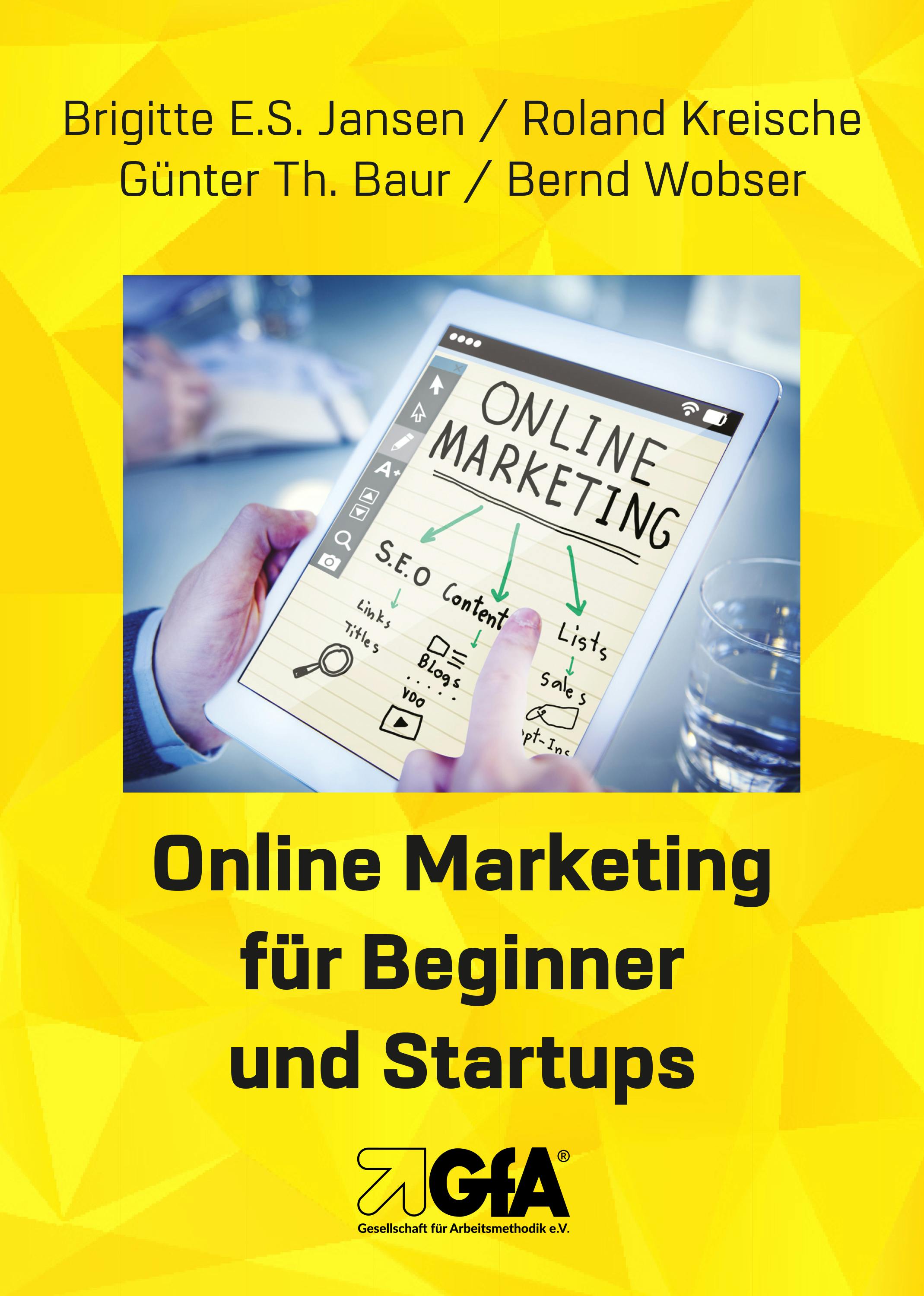 Online Marketing für Beginner und Startups - Bernd Wobser, Roland Kreische, Brigitte E.S. Jansen, Günter Th. Baur