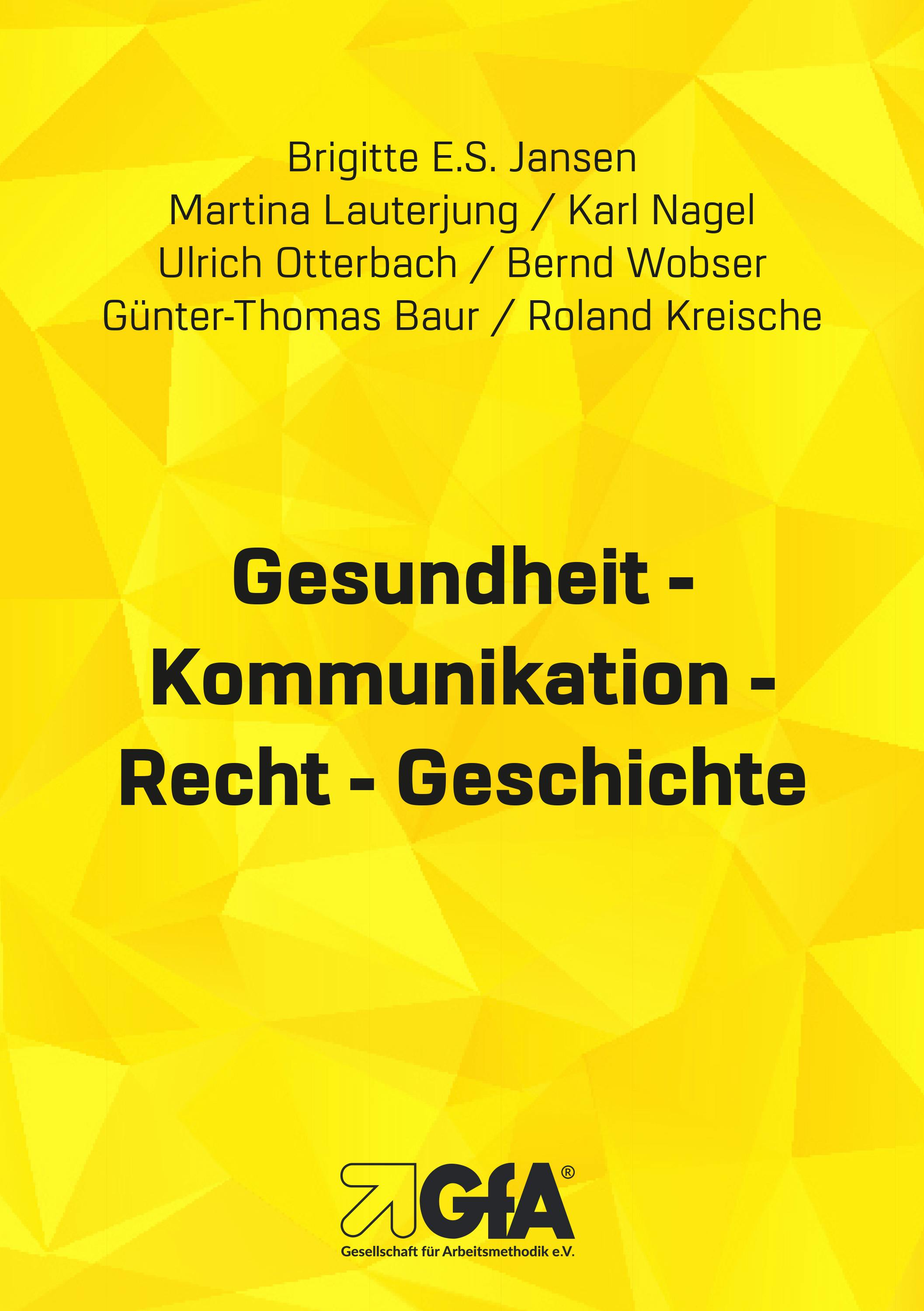 Gesundheit - Kommunikation - Recht - Geschichte - Ulrich Otterbach, Bernd Wobser, Roland Kreische, Karl Nagel, Brigitte E.S. Jansen, Günter Th. Baur, Martina Lauterjung