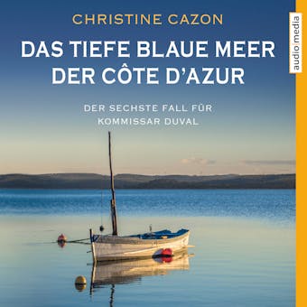 Das tiefe blaue Meer der Côte d'Azur - Der sechste Fall für Kommissar Duval (gekürzt)