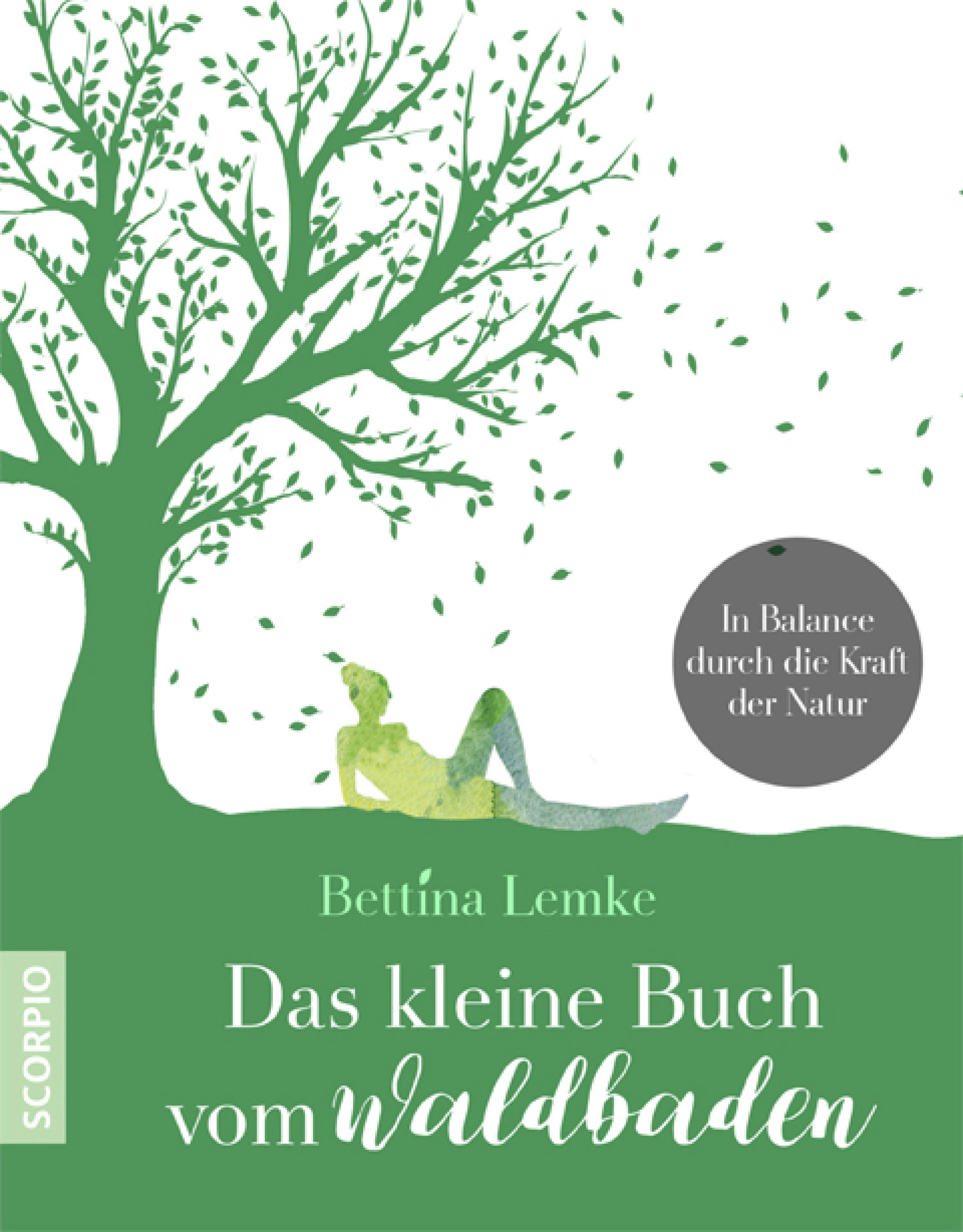 Das kleine Buch vom Waldbaden: In Balance durch die Kraft der Natur - Bettina Lemke